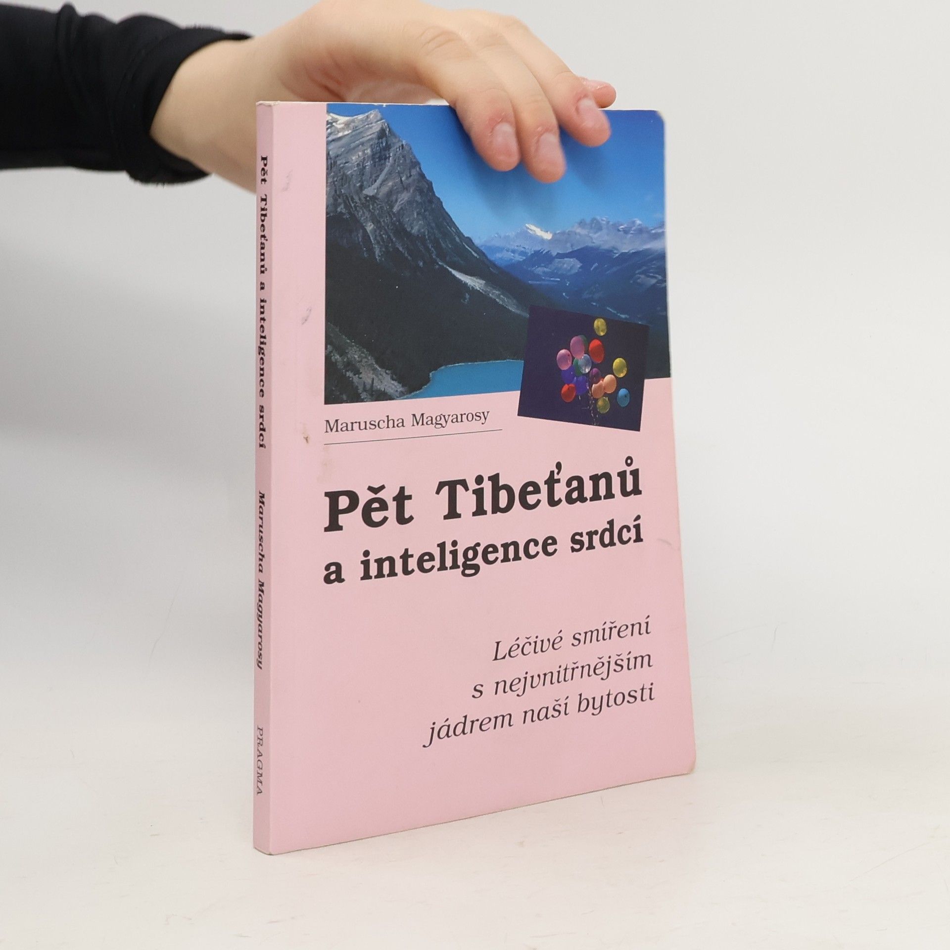Maruscha Magyarosy Pět Tibeťanů a inteligence srdcí : léčivé smíření s nejvnitřnějším jádrem naší bytosti