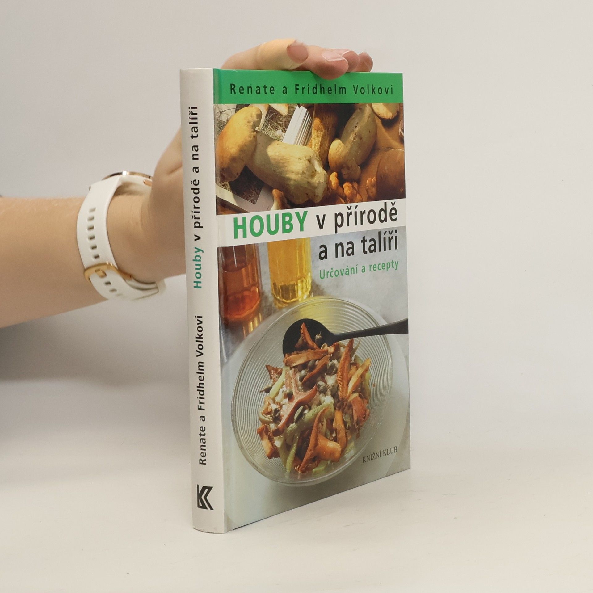 Renate Volk Houby v přírodě a na talíři: Určování a recepty