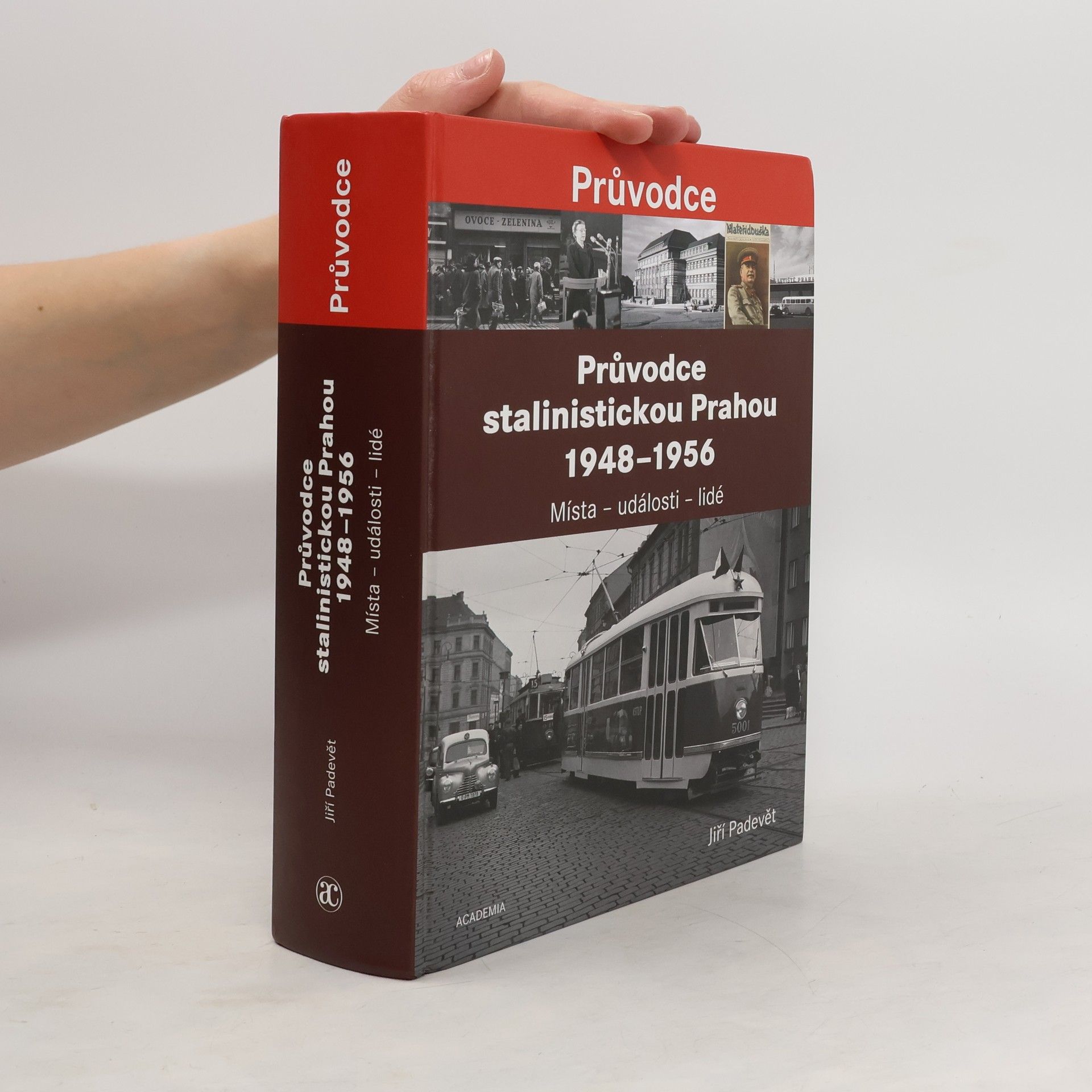 Jiří Padevět Průvodce stalinistickou Prahou 1948-1956