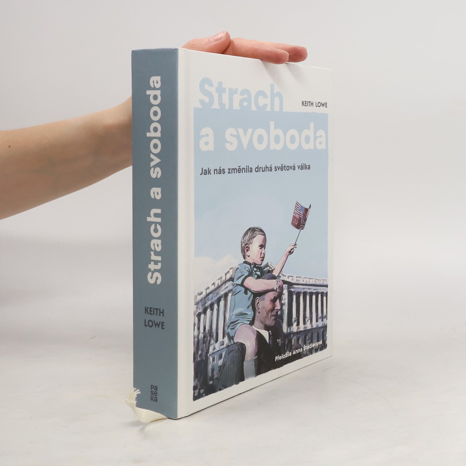 Keith Lowe Strach a svoboda: Jak nás změnila 2. světová válka