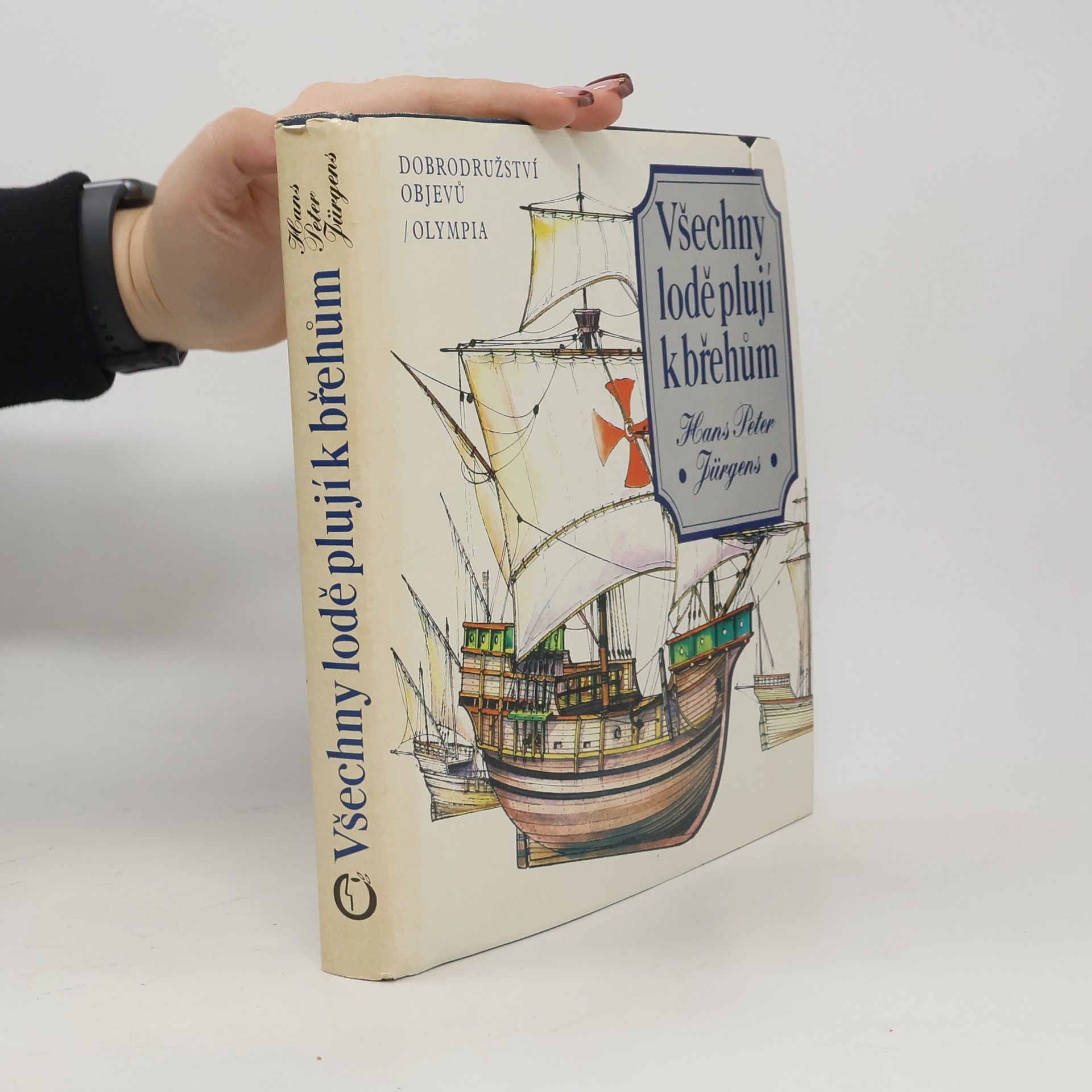 Hans Peter Jürgens Všechny lodě plují k břehům. Dobrodružství objevů