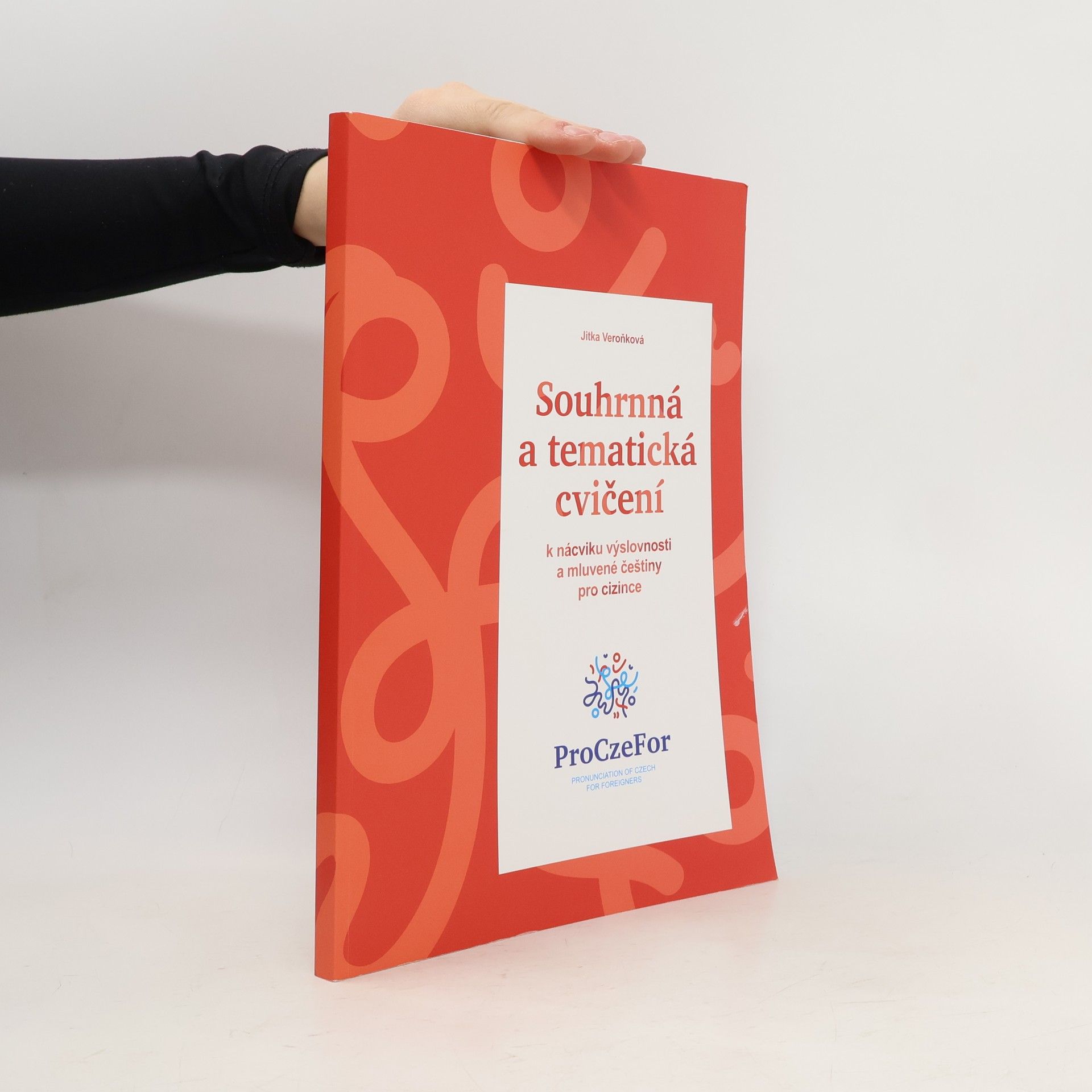 Jitka Veroňková Souhrnná a tematická cvičení k nácviku výslovnosti a mluvené češtiny pro cizince