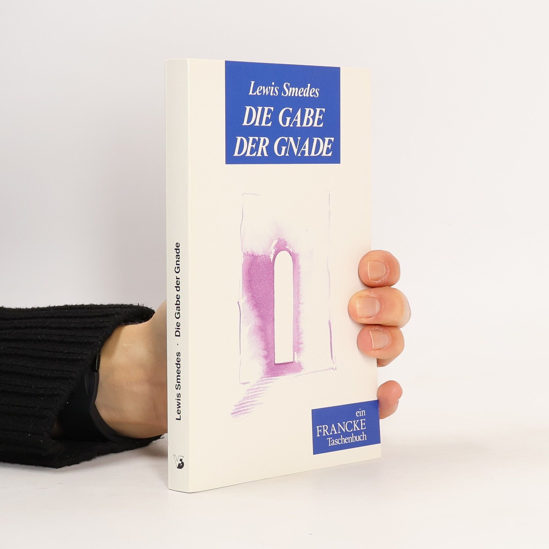 Lewis B. Smedes Die Gabe der Gnade