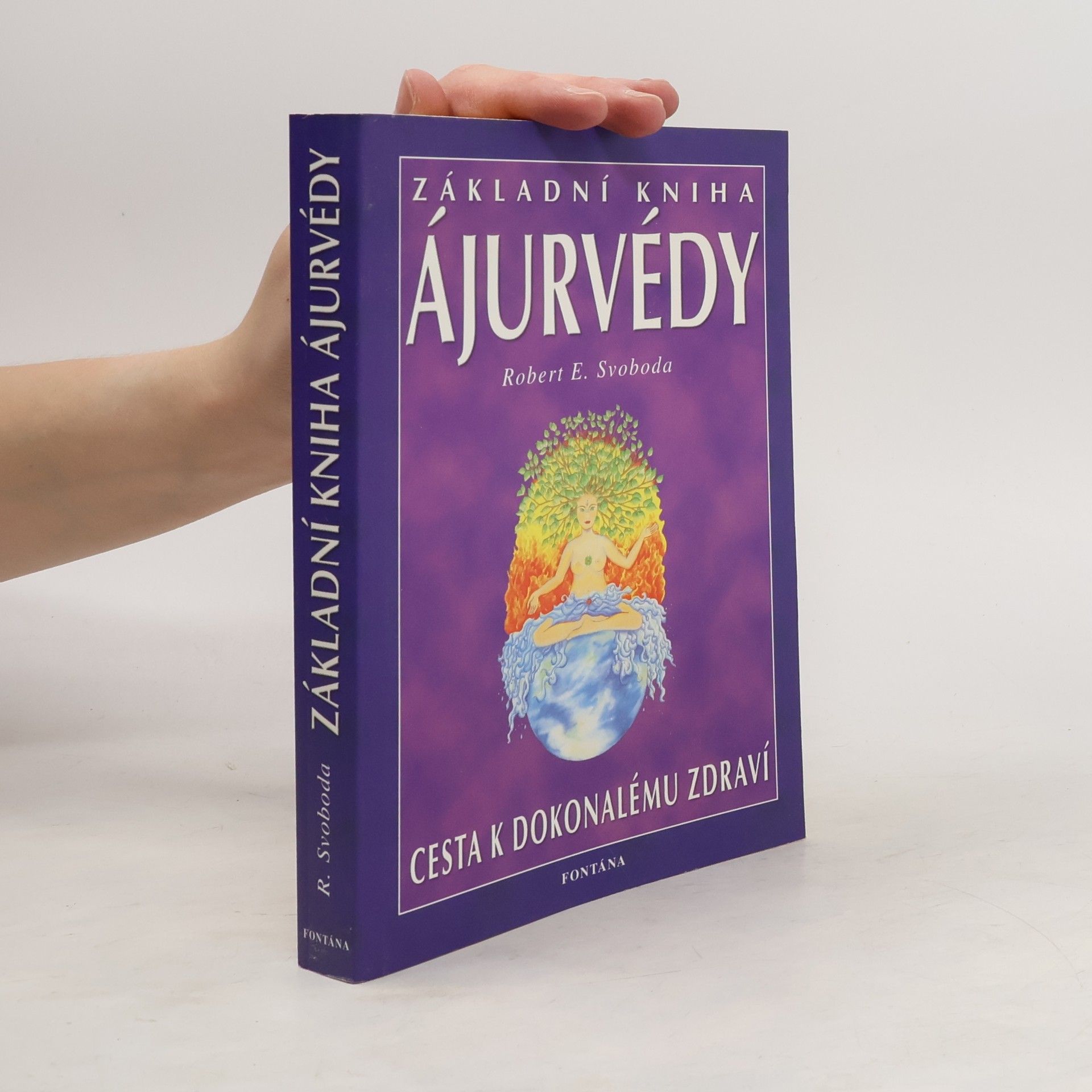 Robert E. Svoboda Základní kniha ájurvédy. Cesta k dokonalému zdraví