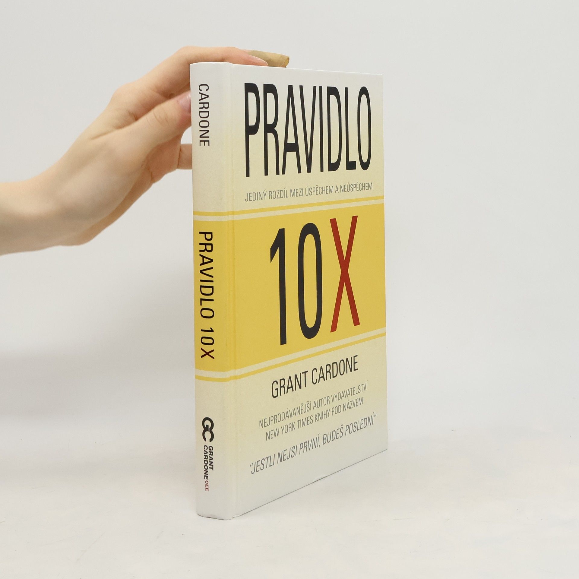 Grant Cardone Pravidlo 10X : jediný rozdíl mezi úspěchem a neúspěchem