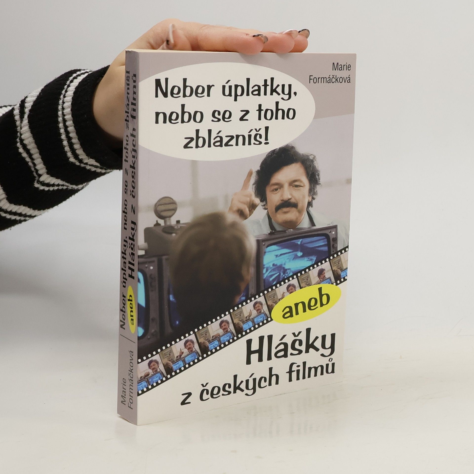 Marie Formáčková Neber úplatky, nebo se z toho zblázníš!, aneb, Hlášky z českých filmů