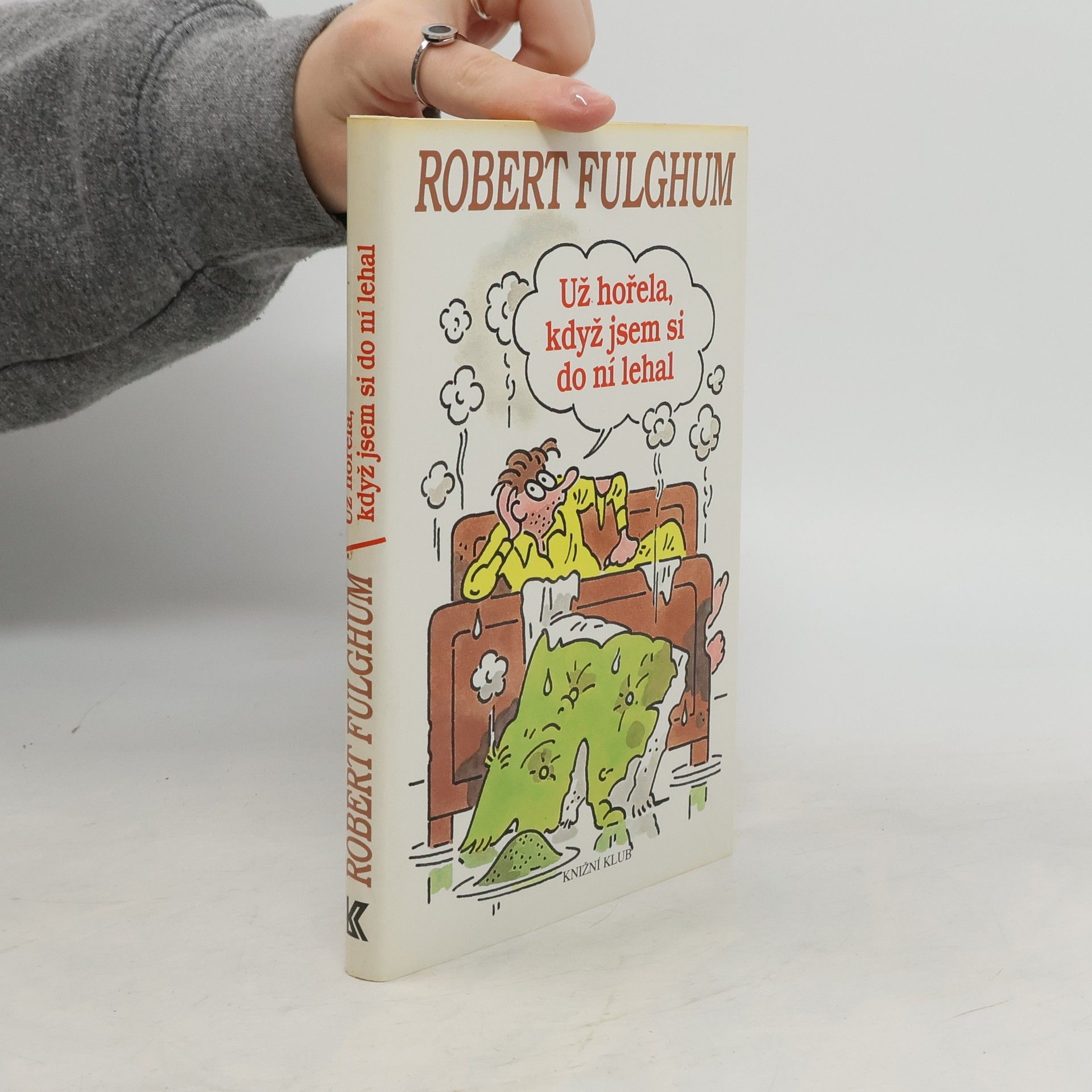 Robert Fulghum Už hořela, když jsem si do ní lehal