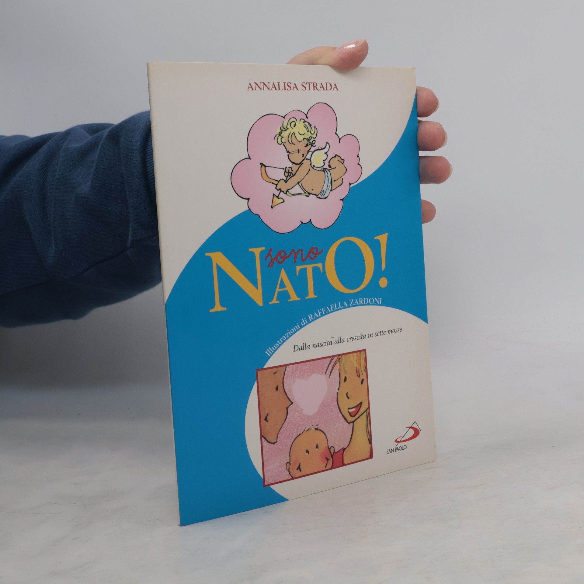 Annalisa Strada Sono nato! Dalla nascita alla crescita in sette mosse