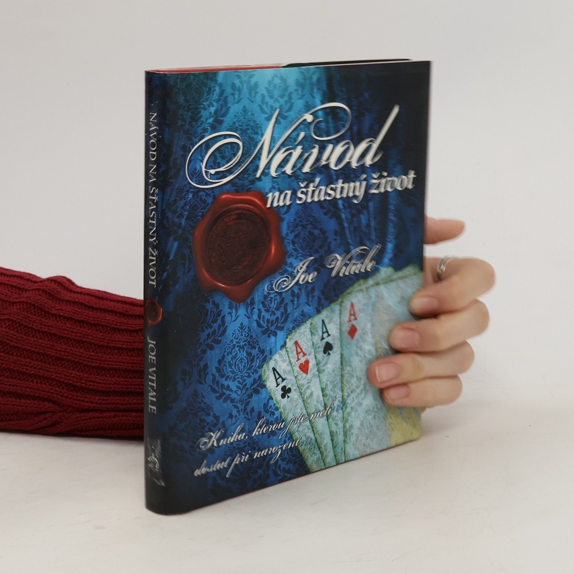 Joe Vitale Návod na šťastný život. Kniha, kterou jste měli dostat při narození