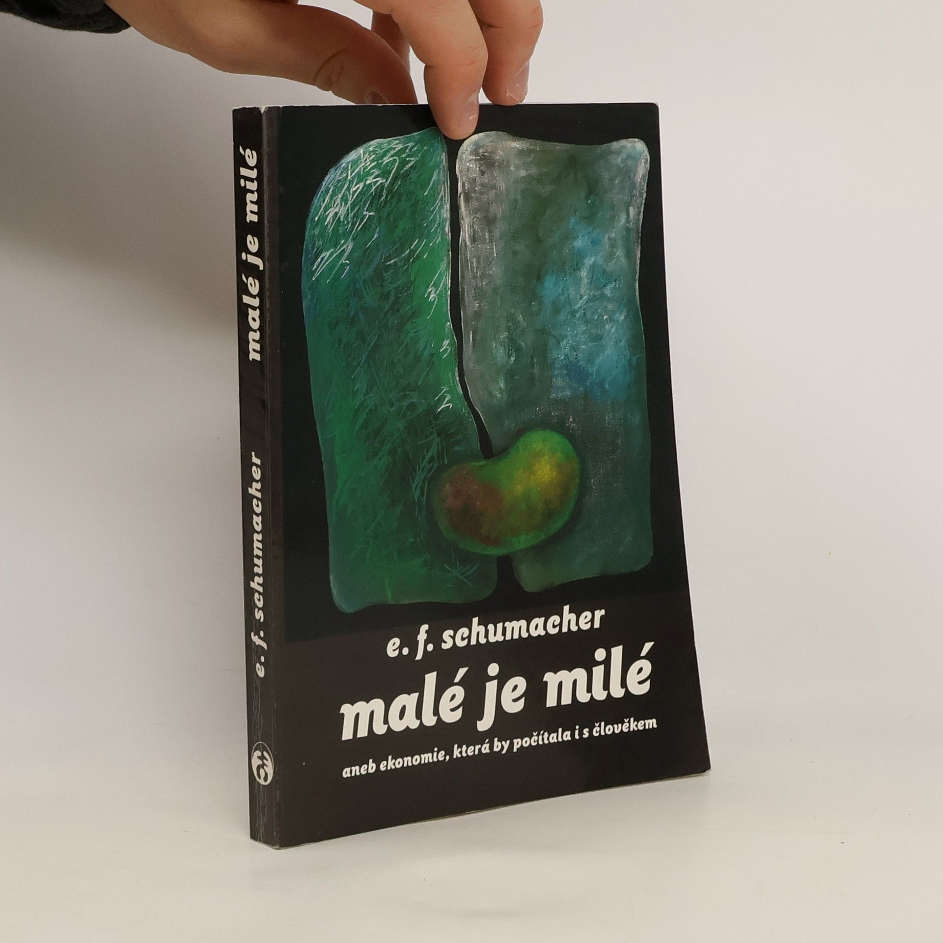 E. Schumacher Malé je milé aneb ekonomie, která by počítala i s člověkem