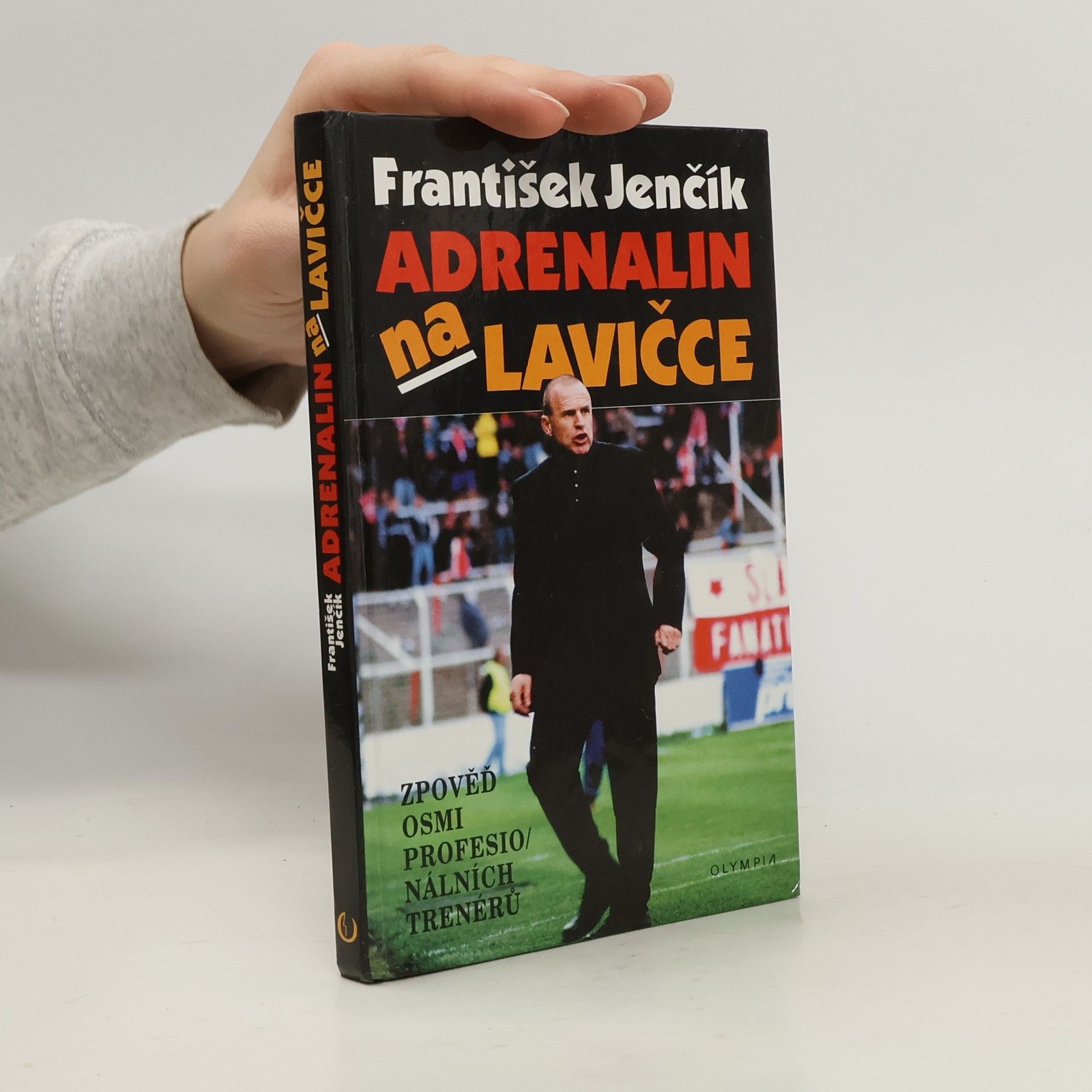 František Jenčík Adrenalin na lavičce. Zpověď osmi profesionálních trenérů