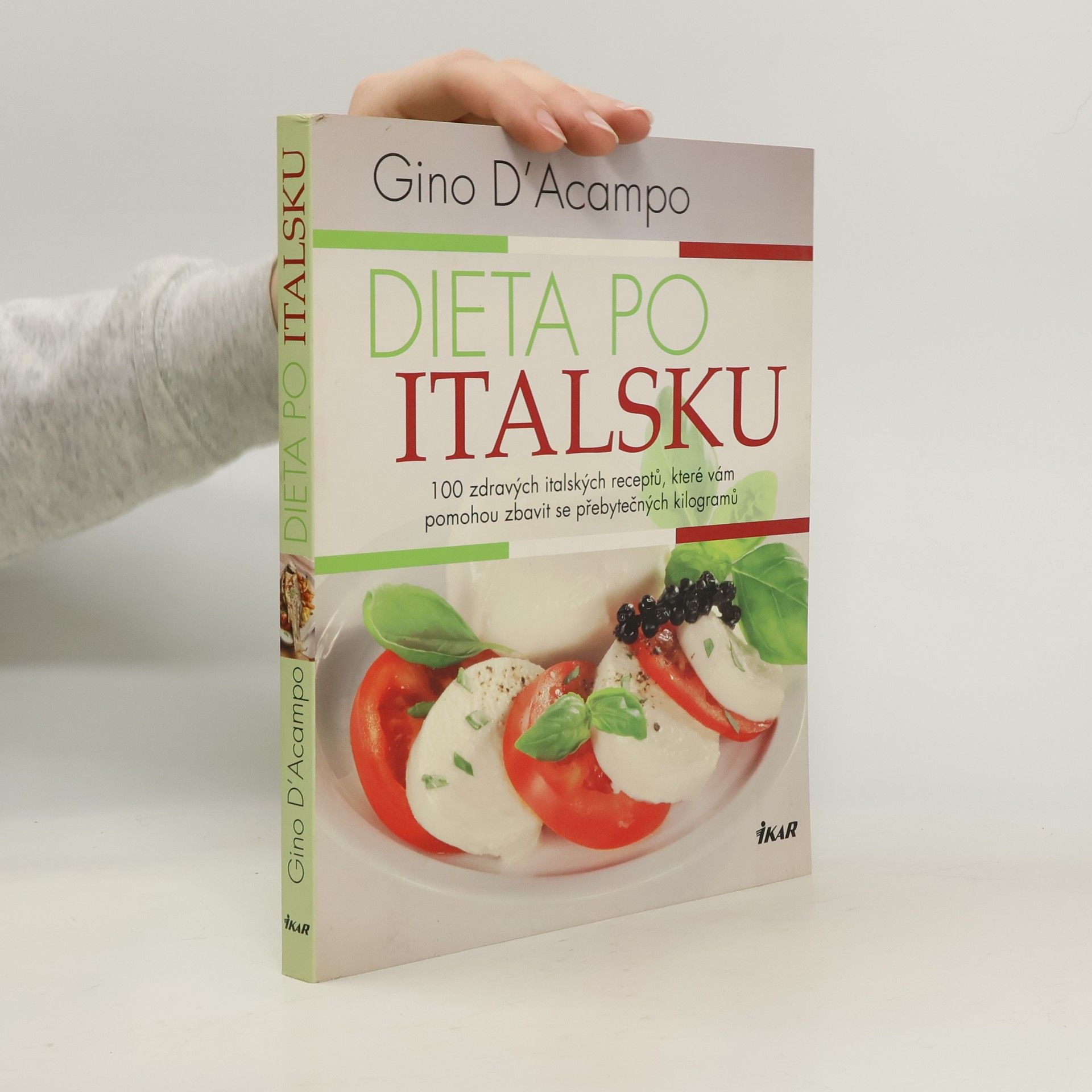 Gino D. Acampo Dieta po italsku : 100 zdravých italských receptů, které vám pomohou zbavit se přebytečných kilogramů