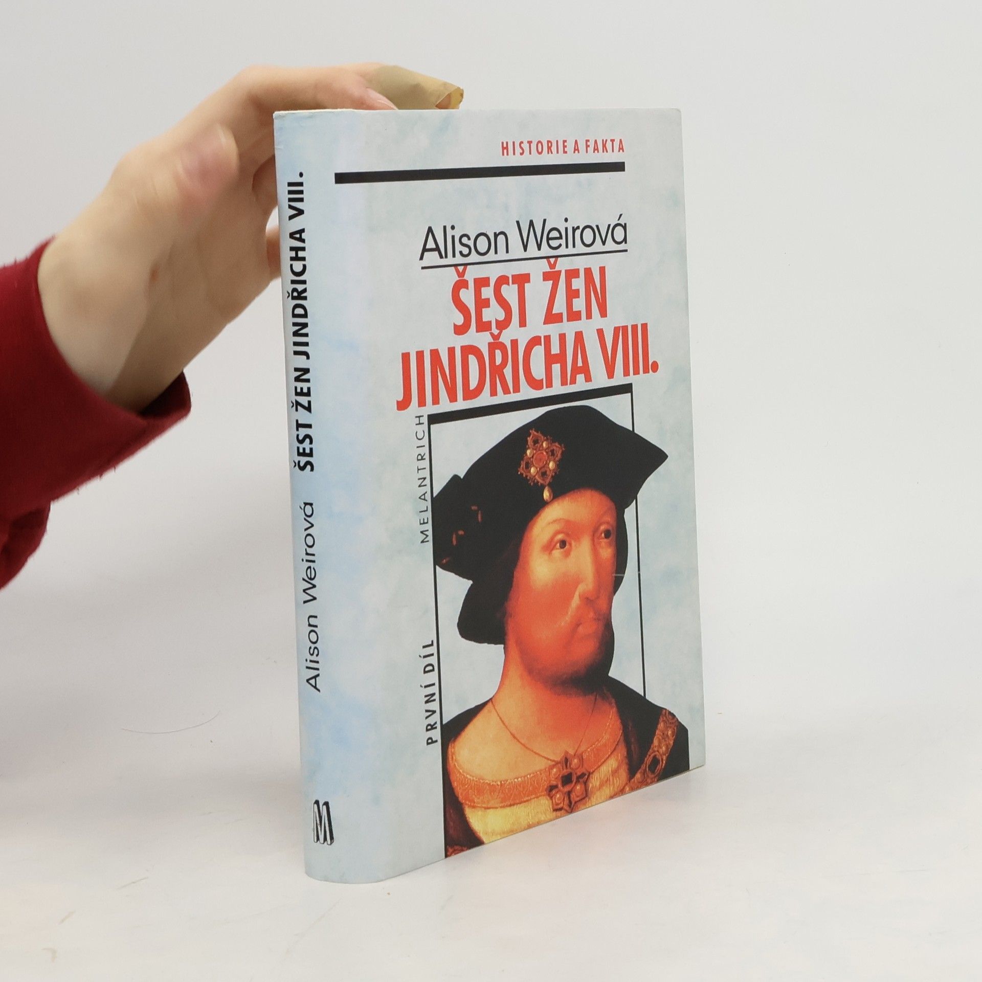 Alisom Weir Šest žen Jindřicha VIII. První díl