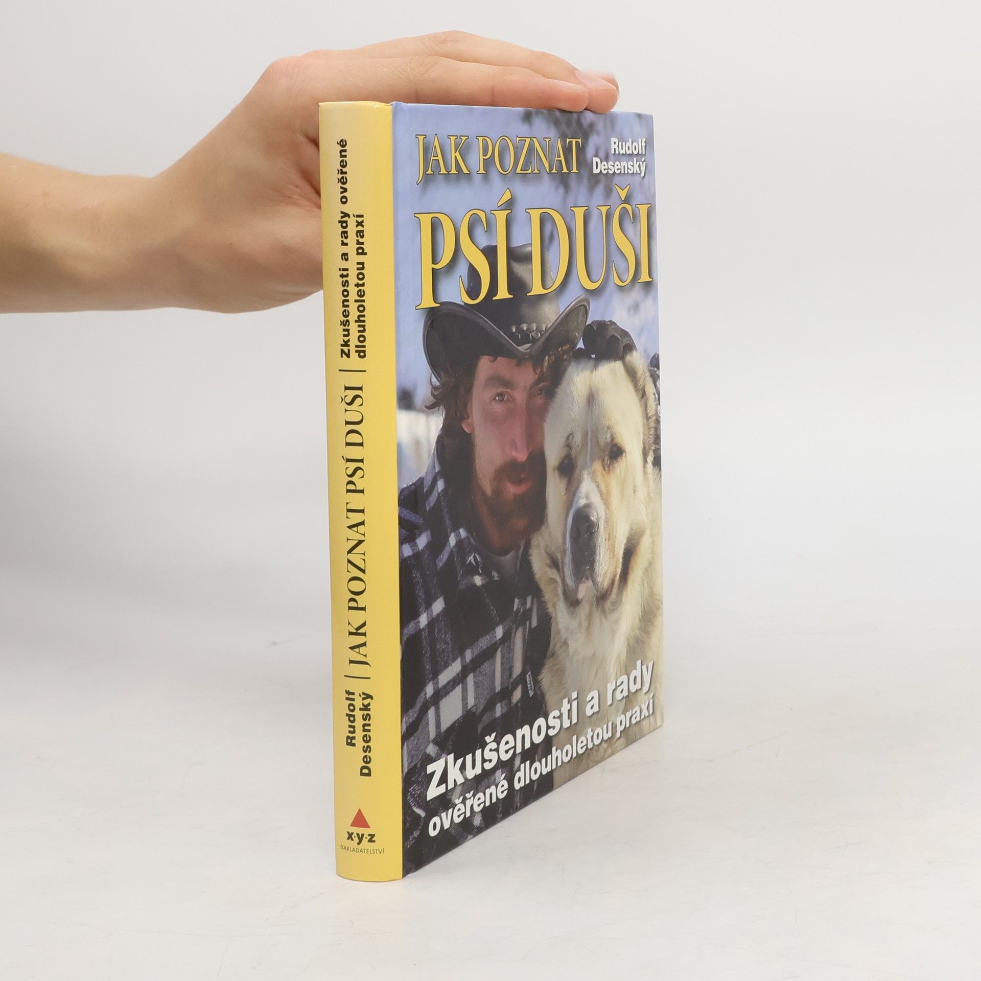 Rudolf Desenský Jak poznat psí duši: Zkušenosti a rady ověřené dlouholetou praxí