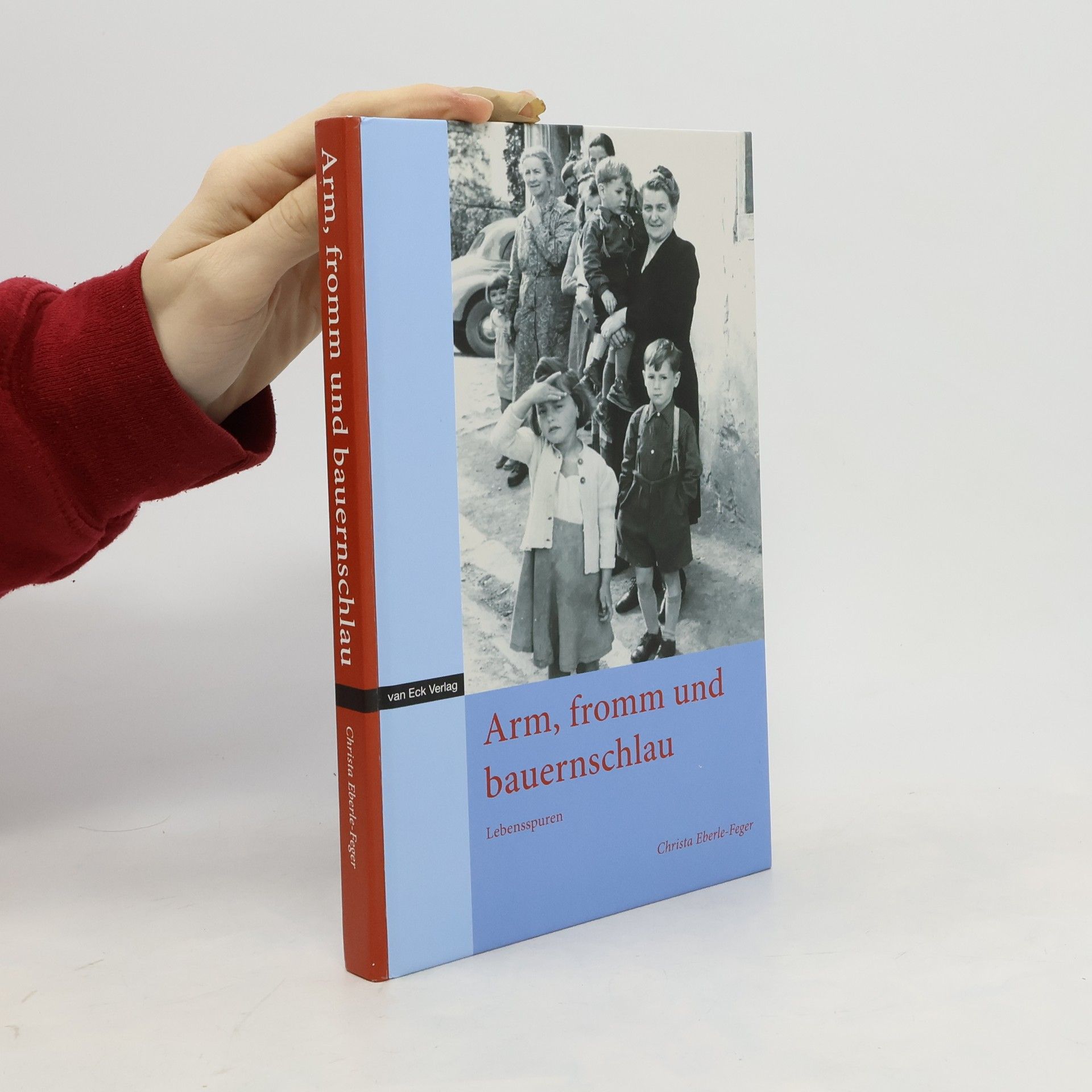 Christa Eberle Feger Arm, fromm und bauernschlau