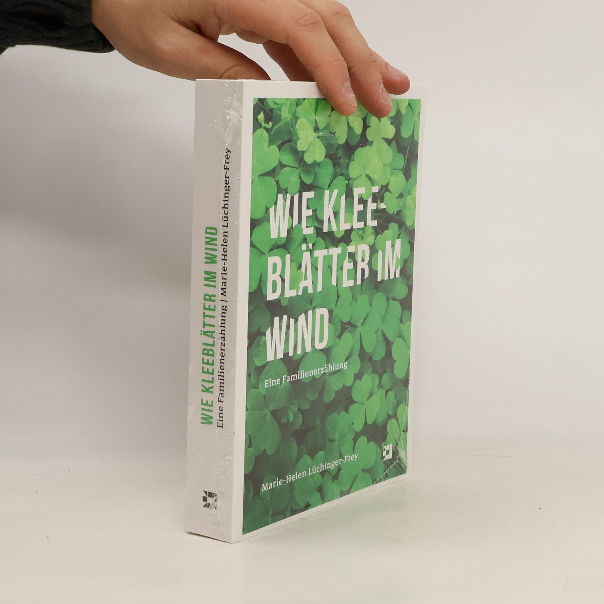 Marie-Helen Lüchinger-Frey Wie Kleeblätter im Wind: Eine Familienerzählung