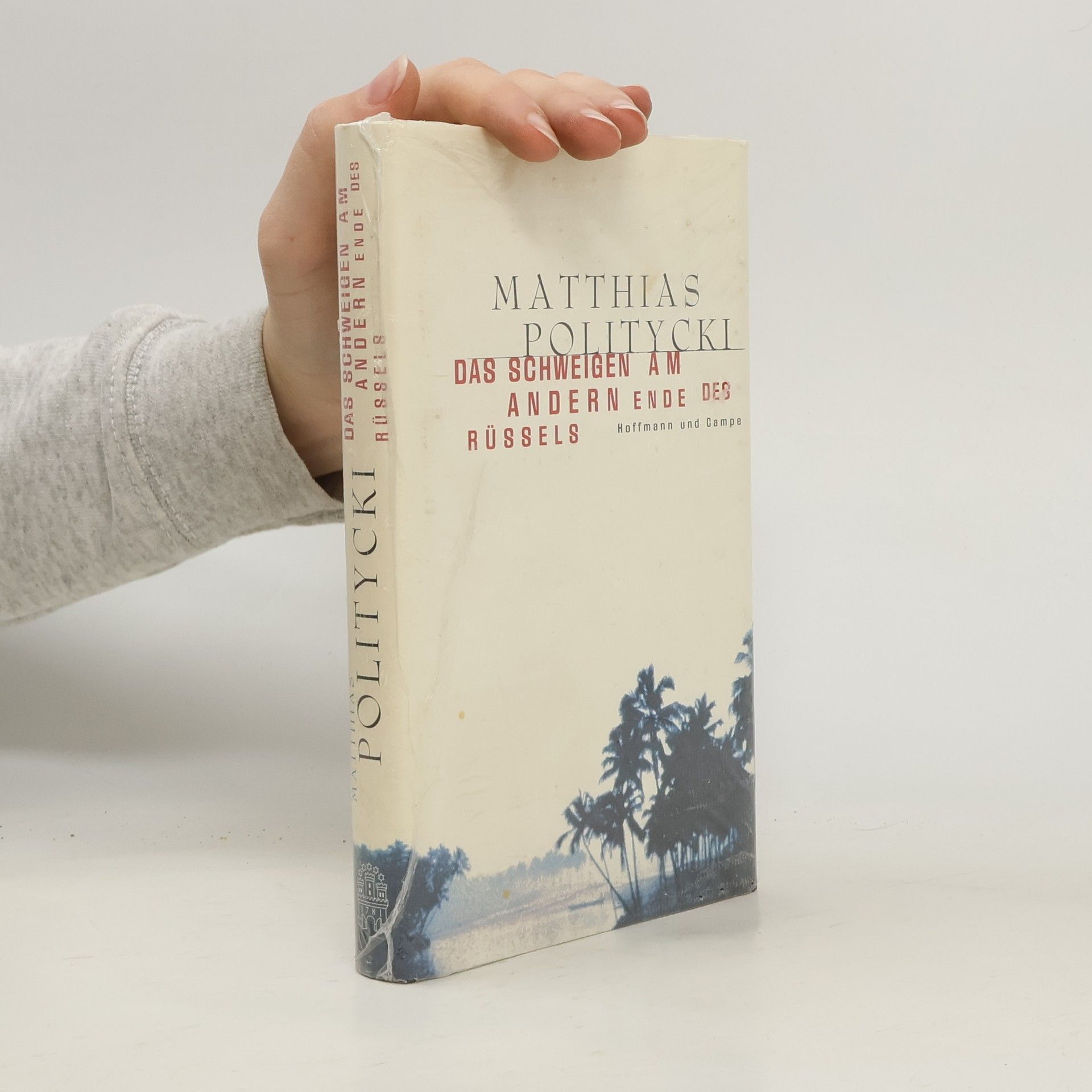 Matthias Politycki Das Schweigen am andern Ende des Rüssels