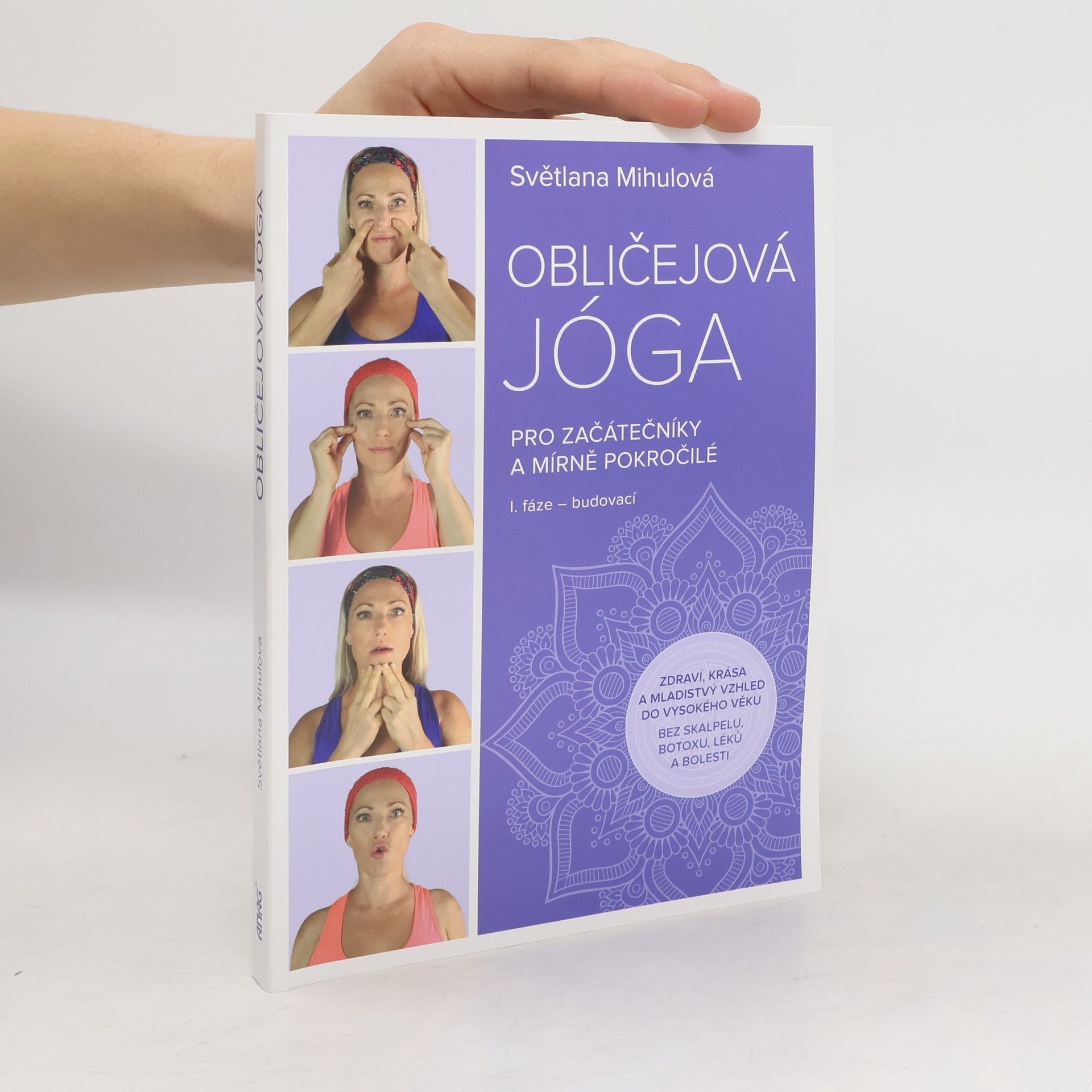 Světlana Mihulová Obličejová jóga : pro začátečníky a mírně pokročilé. I. fáze - budovací