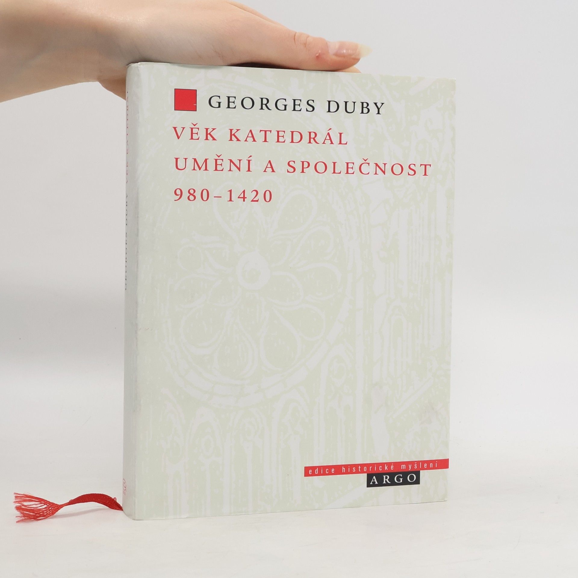 Georges Duby Věk katedrál : umění a společnost 980-1420