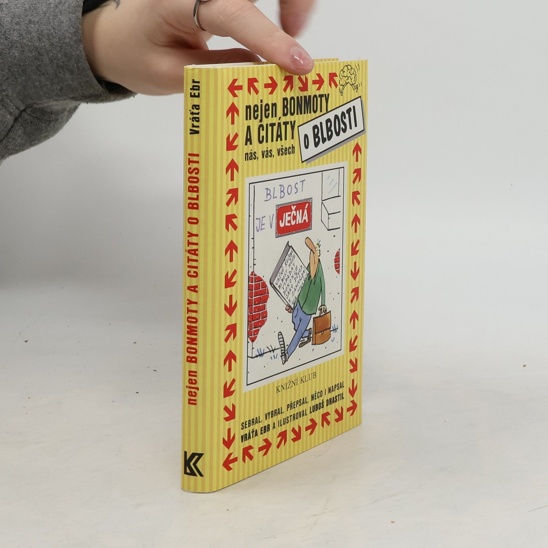 Vratislav Ebr Nejen bonmoty a citáty o blbosti nás, vás, všech