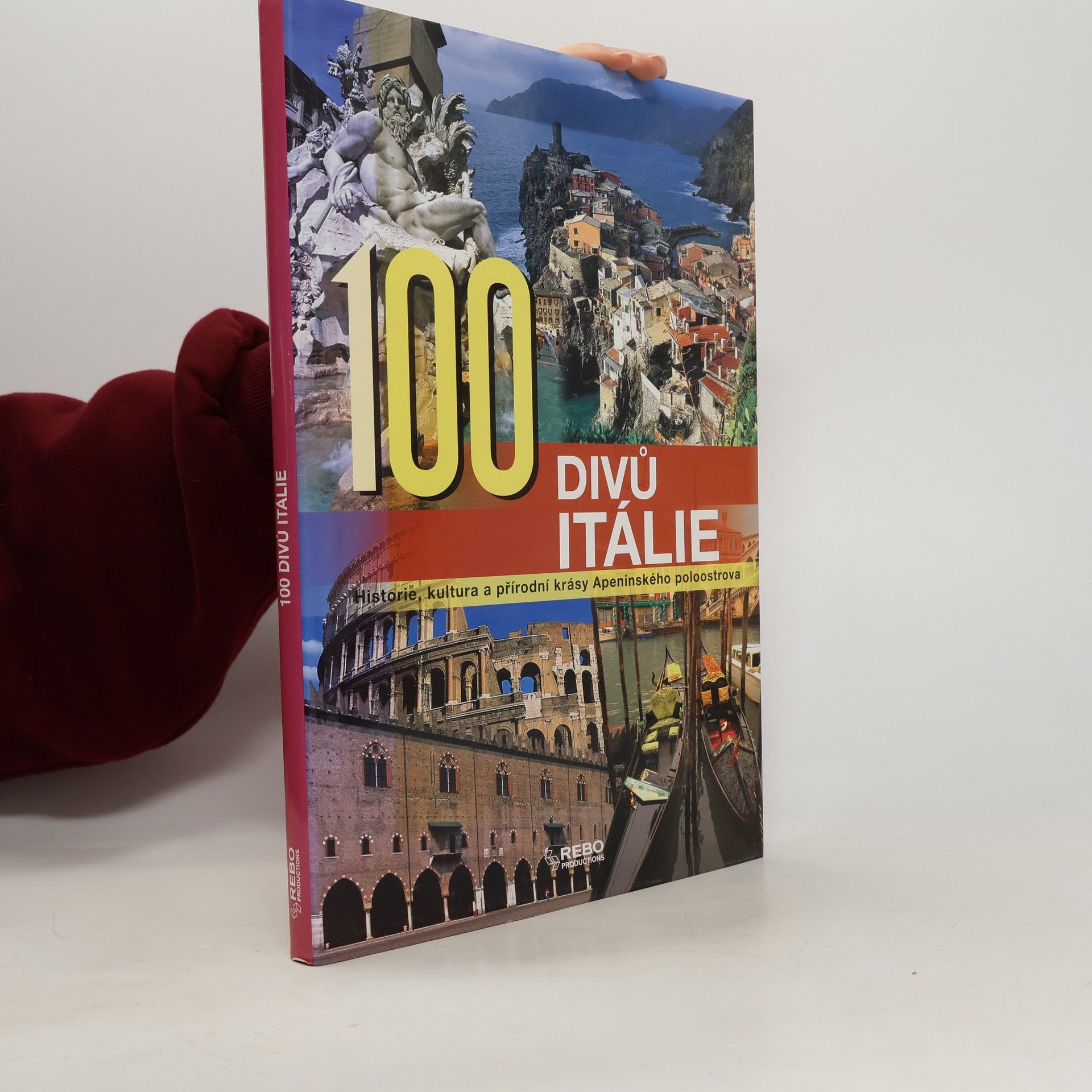 Mariarosaria Tagliaferri 100 divů Itálie. Historie, kultura a přírodní krásy Apeninského poloostrova