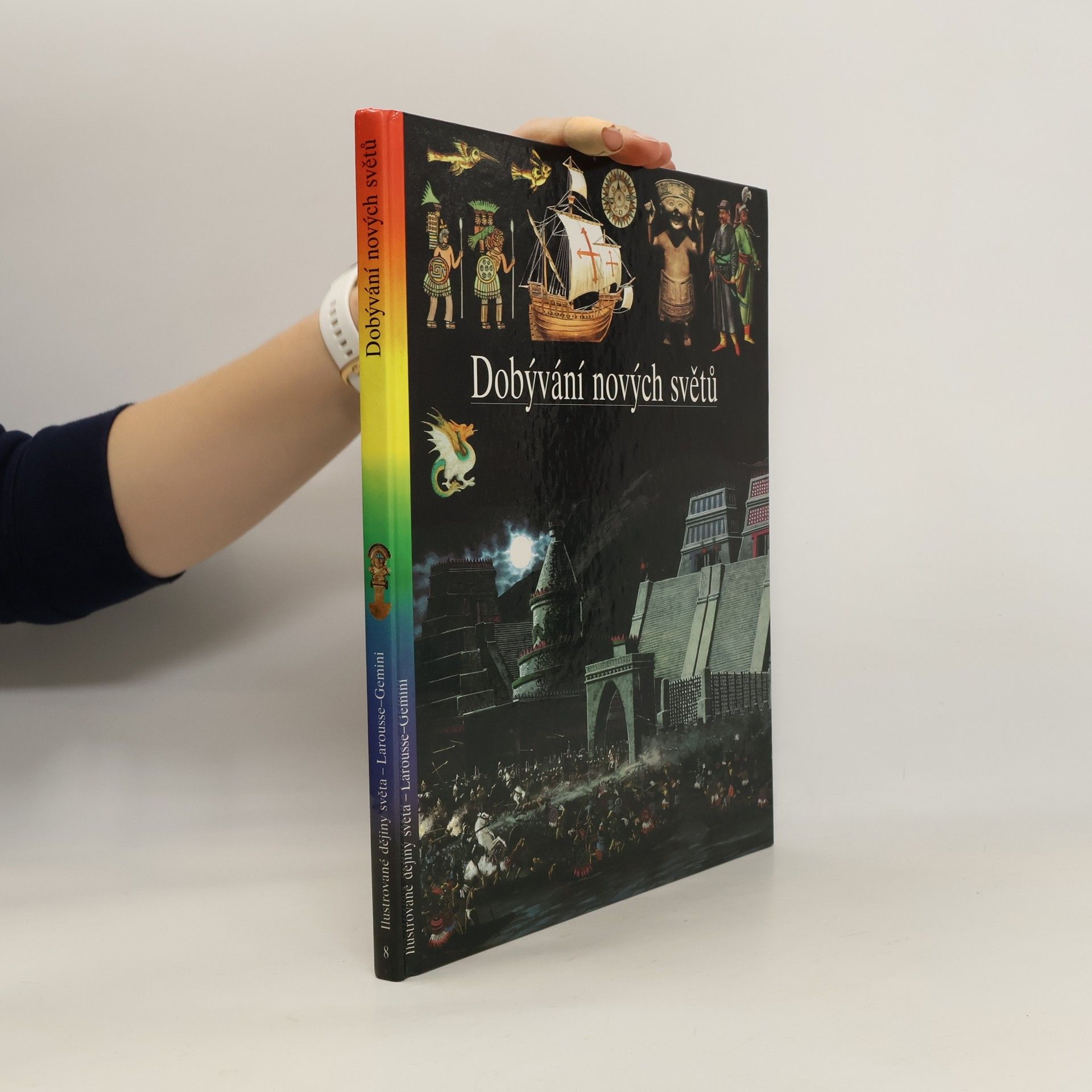 Collectif d'auteurs Ilustrované dějiny světa 8. Dobývání nových světů