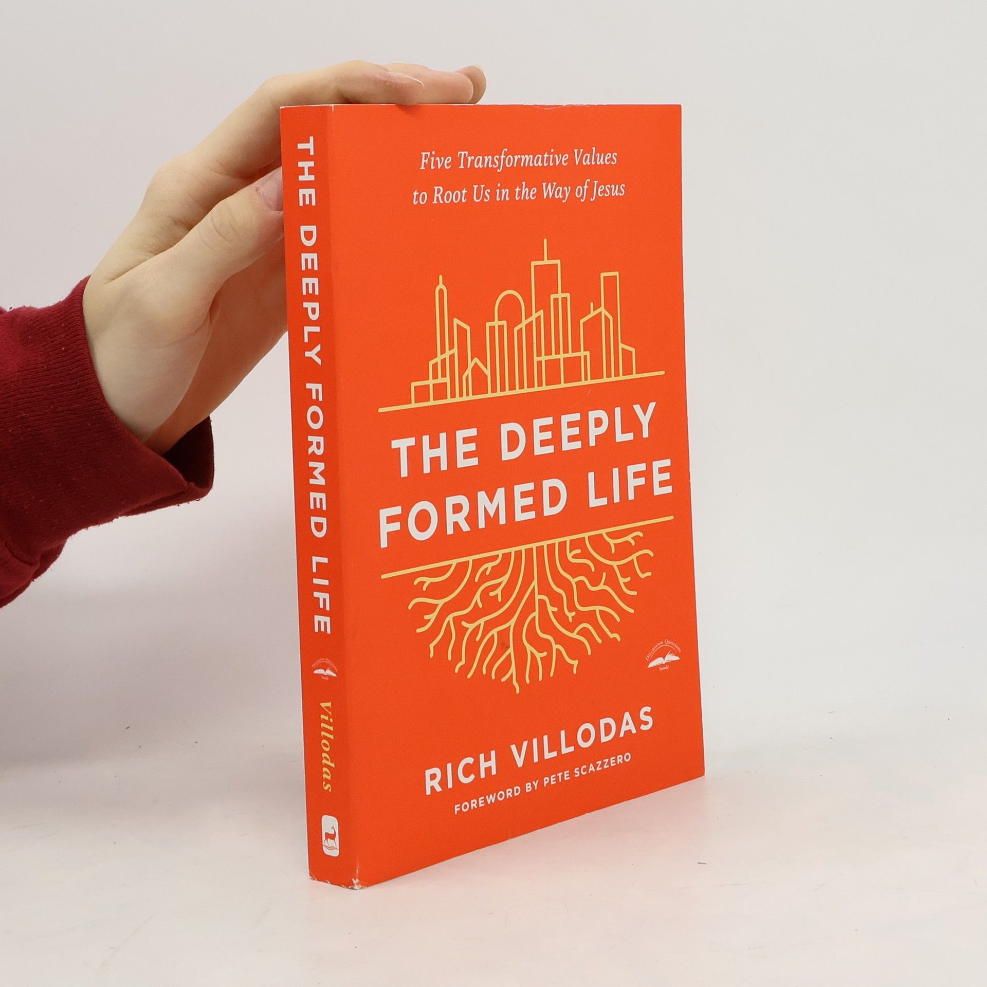 Rich Villodas The Deeply Formed Life: Five Transformative Values to Root Us in the Way of Jesus