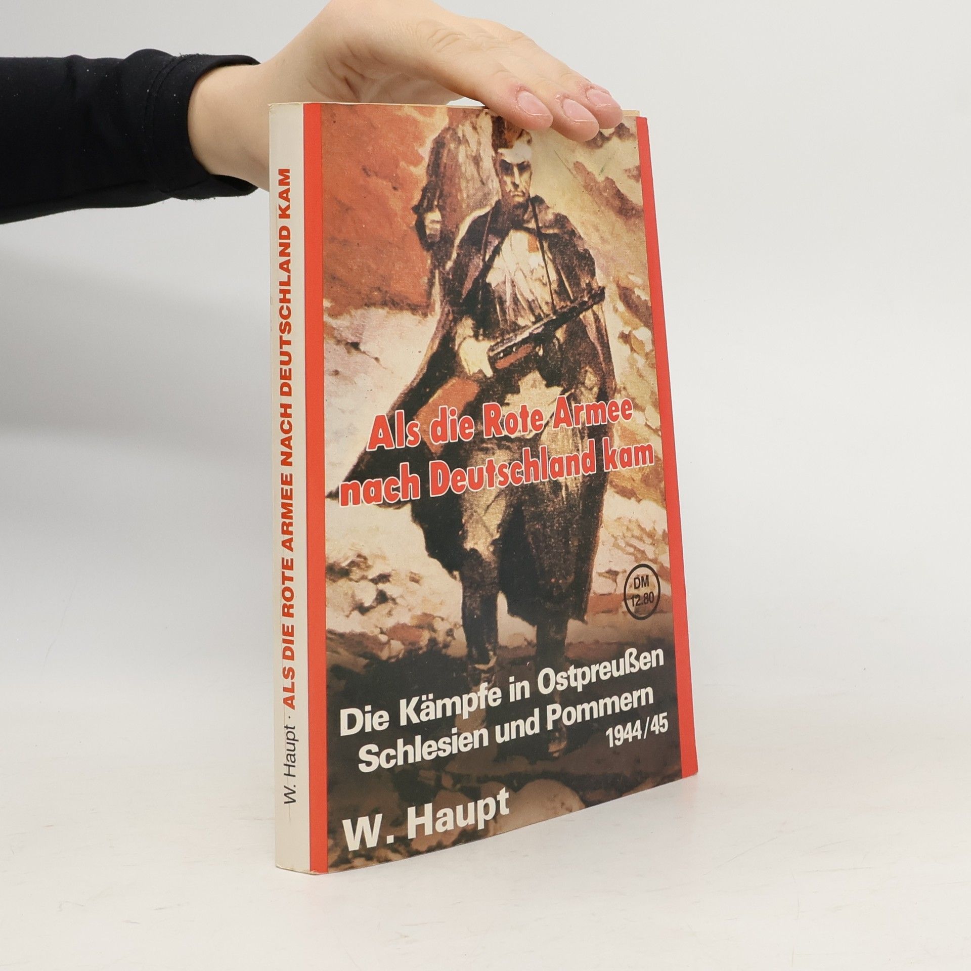 Werner Haupt Als die Rote Armee nach Deutschland kam