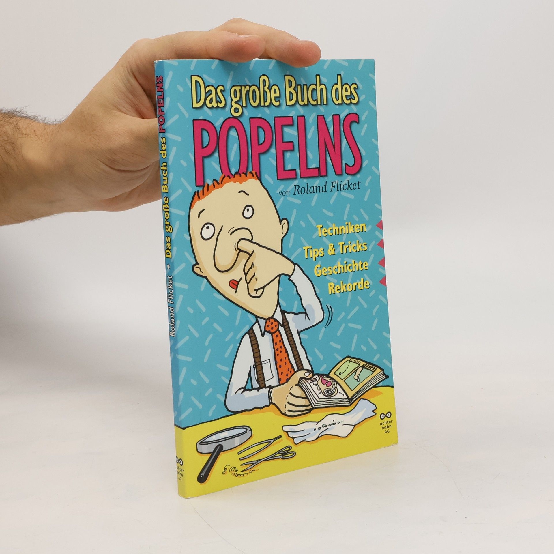 Roland Flicket Das große Buch des Popelns