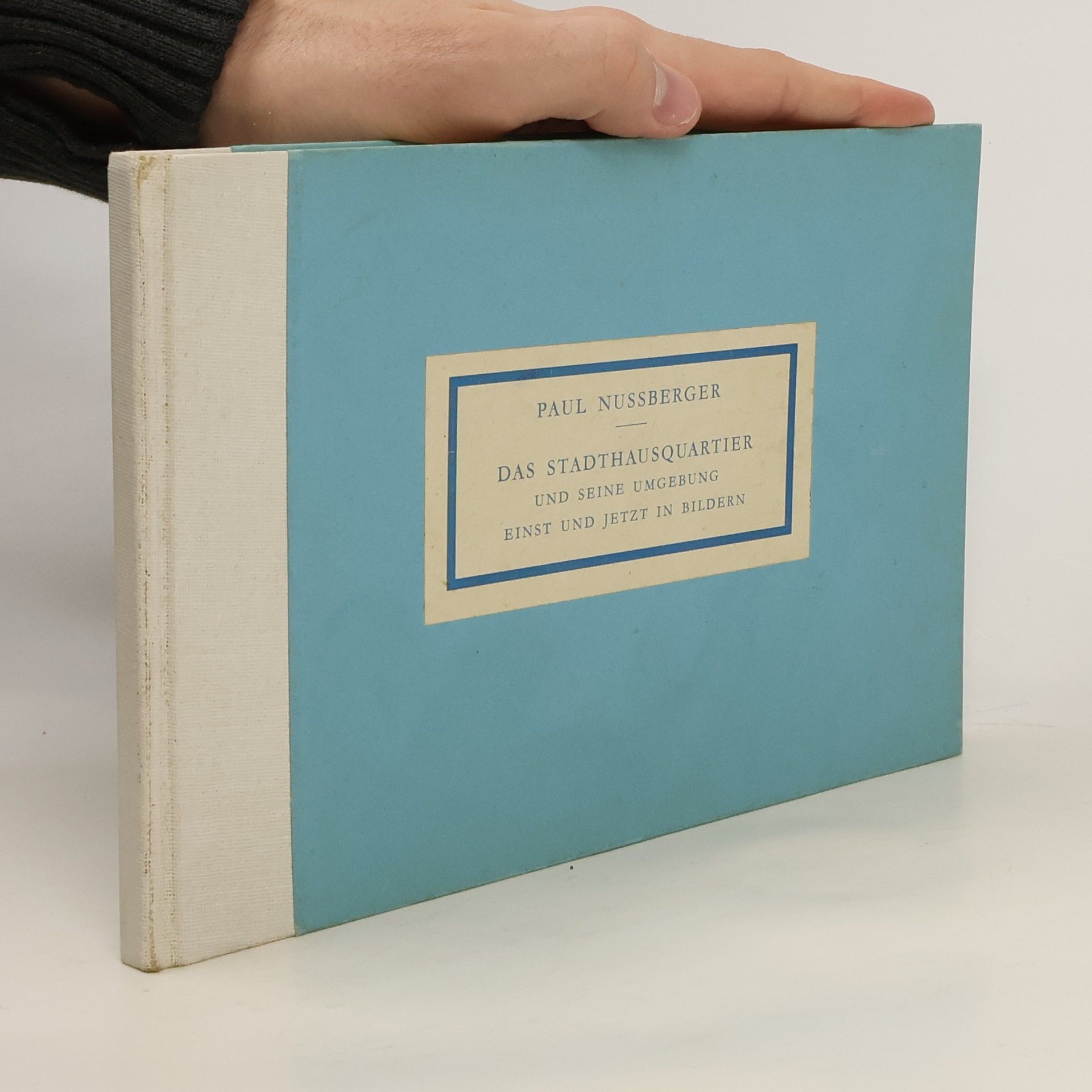 Paul Nussberger Das Stadthausquartier und seine Umgebung einst und jetzt in Bildern