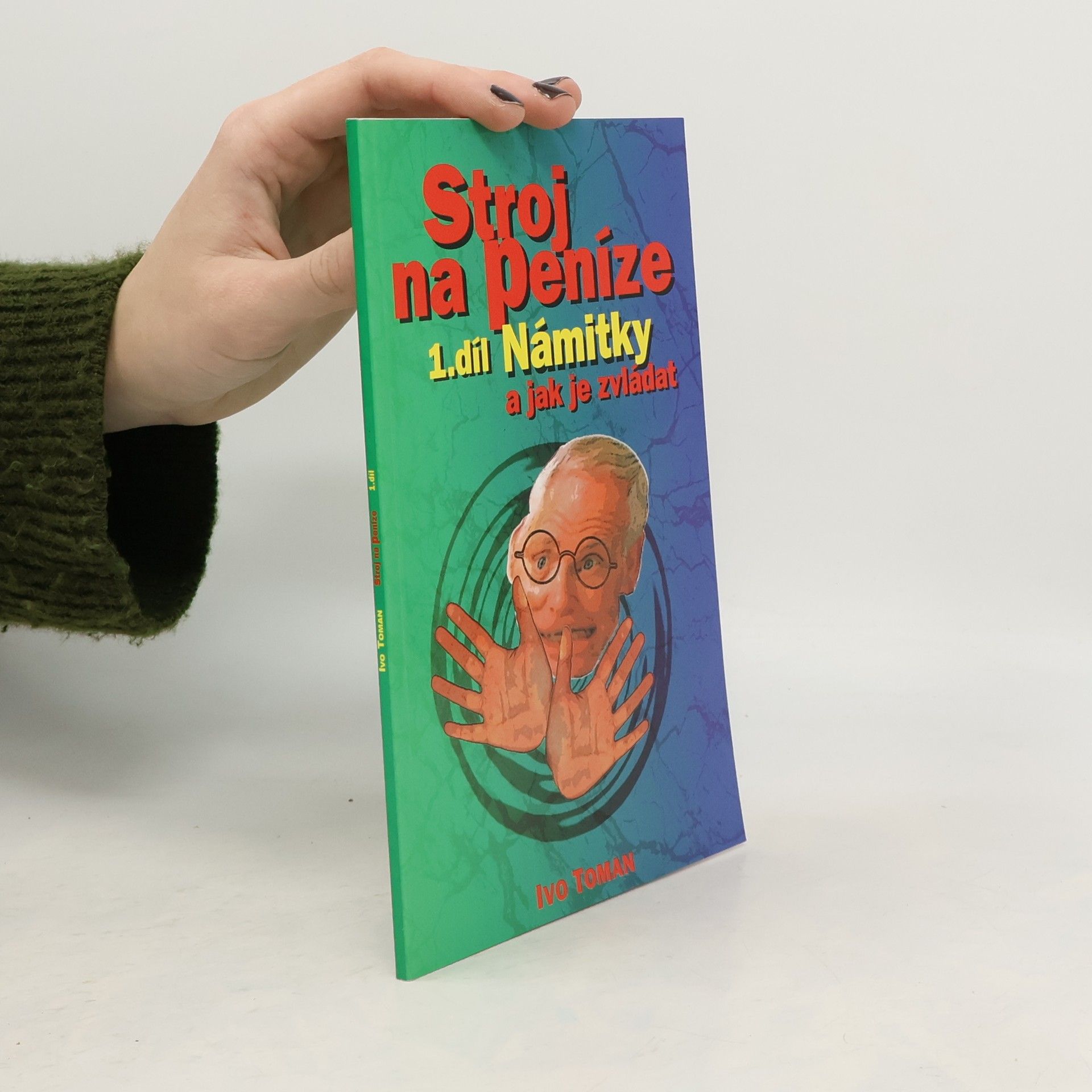 Ivo Toman Stroj na peníze 1. Námitky a jak je zvládat