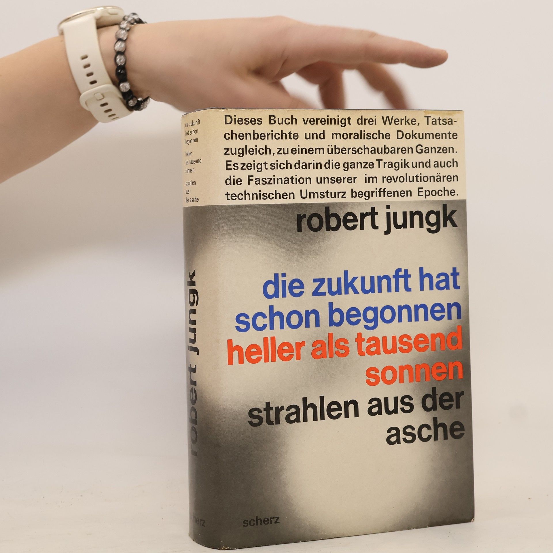 Robert Jungk Die Zukunft hat schon begonnen. Heller als tausend Sonnen. Strahlen aus der Asche