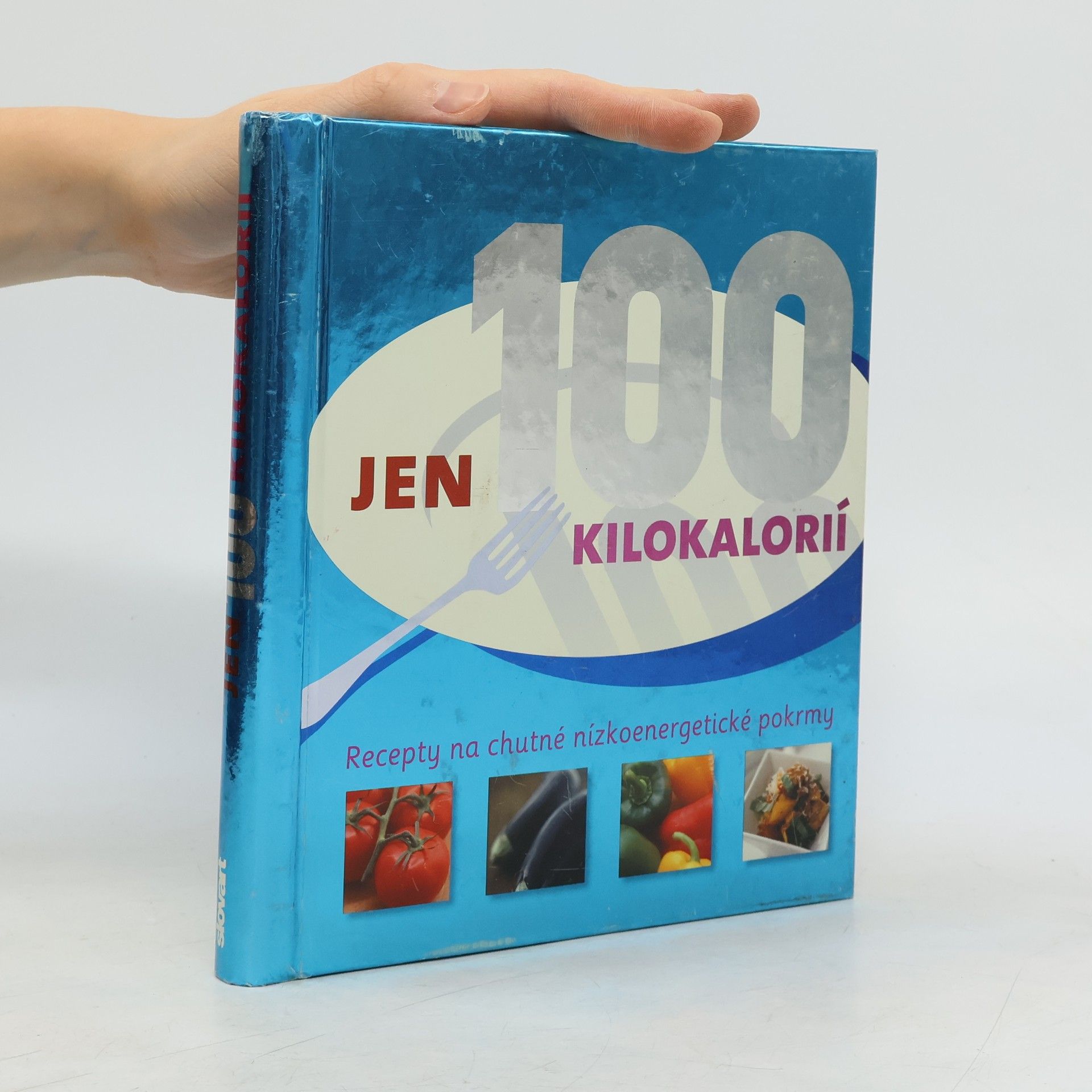 Autorenkollektiv Jen 100 kilokalorií : recepty na chutné nízkoenergetické pokrmy