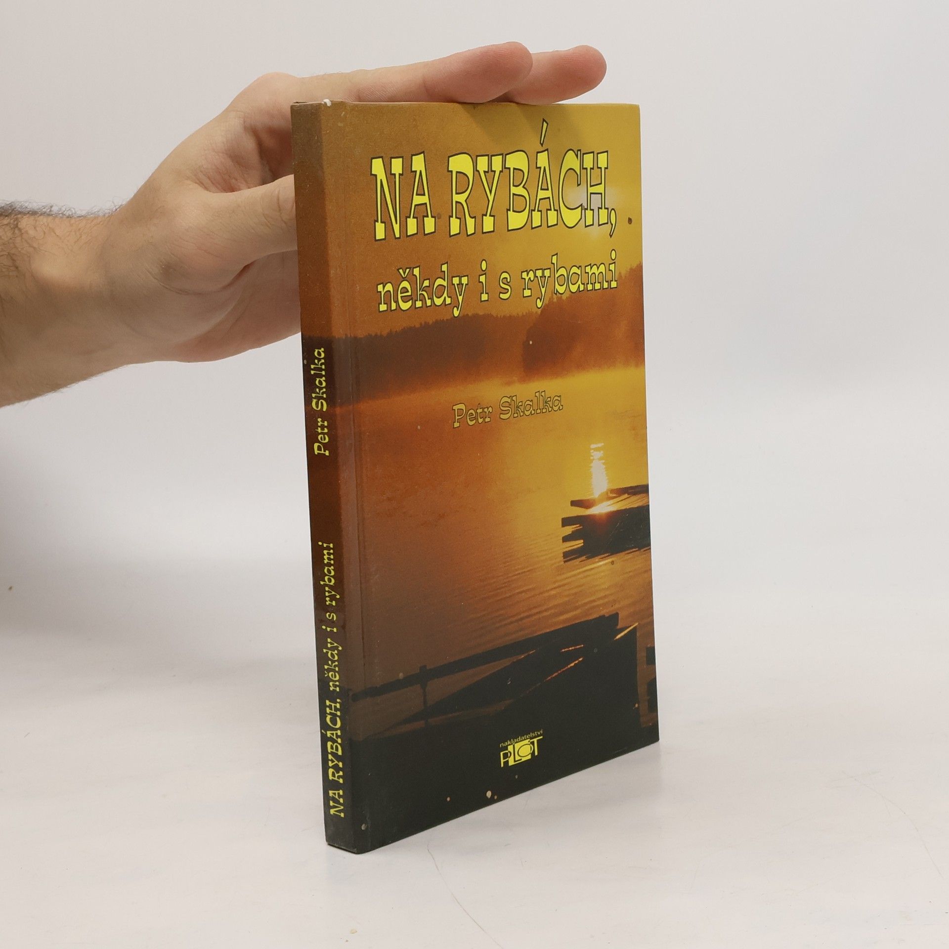 Petr Skalka Na rybách, někdy i s rybami