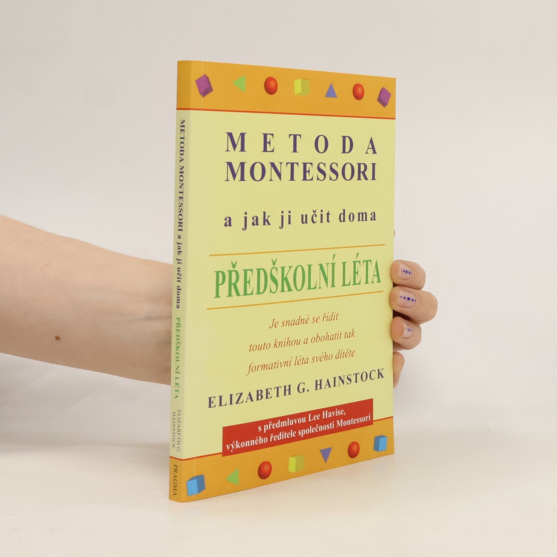 Elizabeth G. Hainstock Metoda Montessori a jak ji učit doma. Předškolní léta