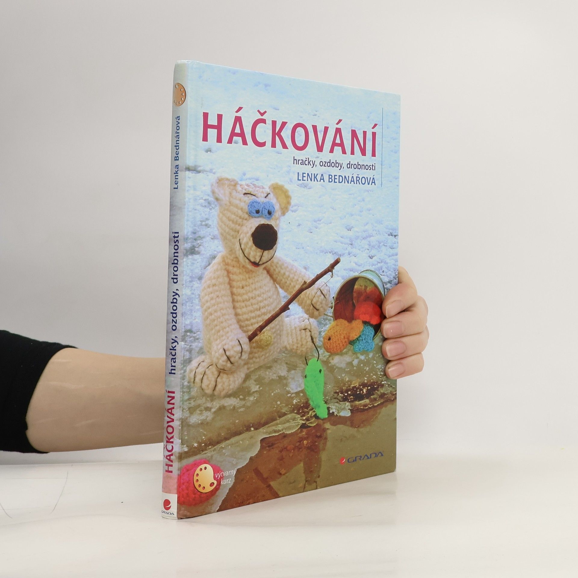 Lenka Bednářová Háčkování : hračky, ozdoby, drobnosti