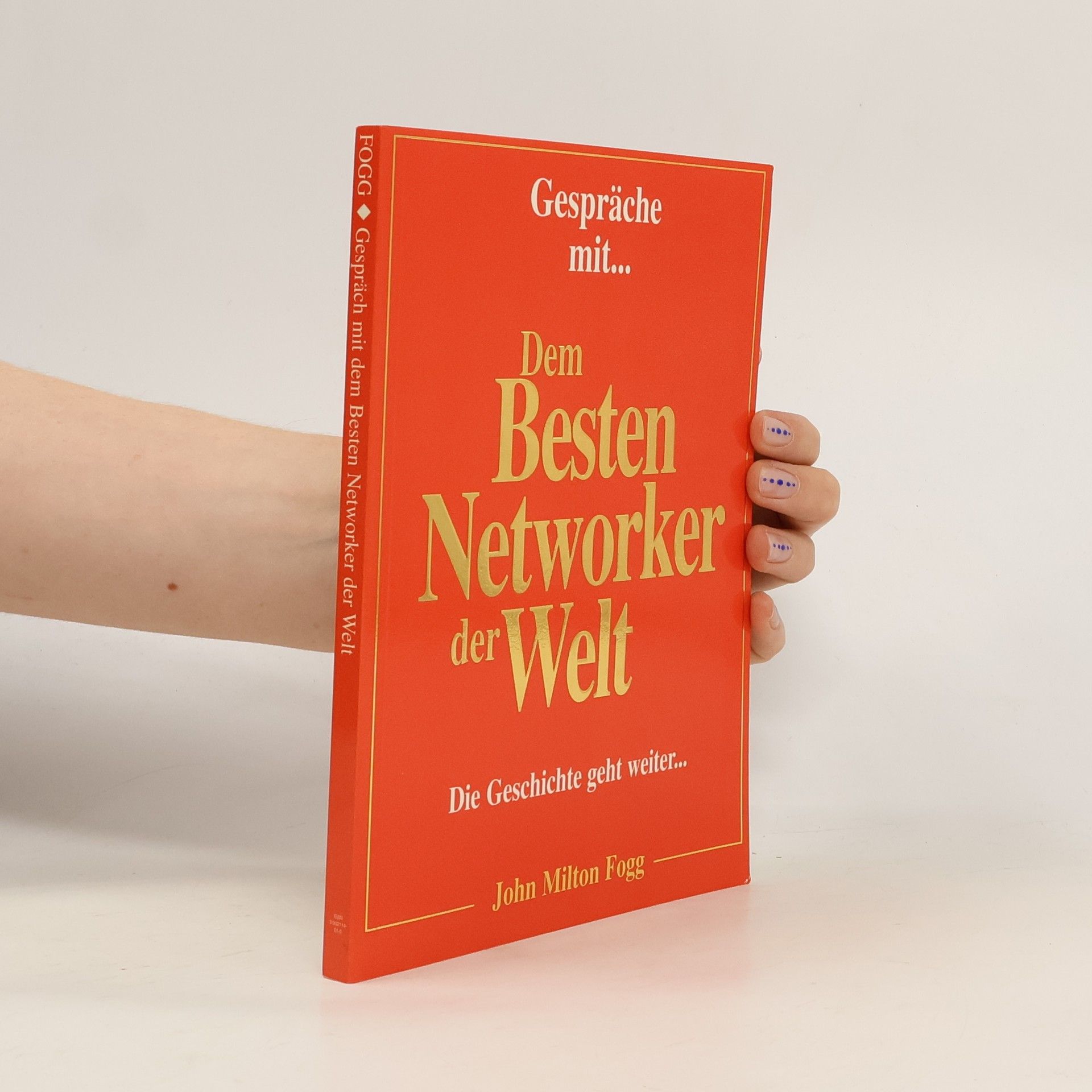 John M. Fogg Gespräche mit dem dem besten Networker der Welt