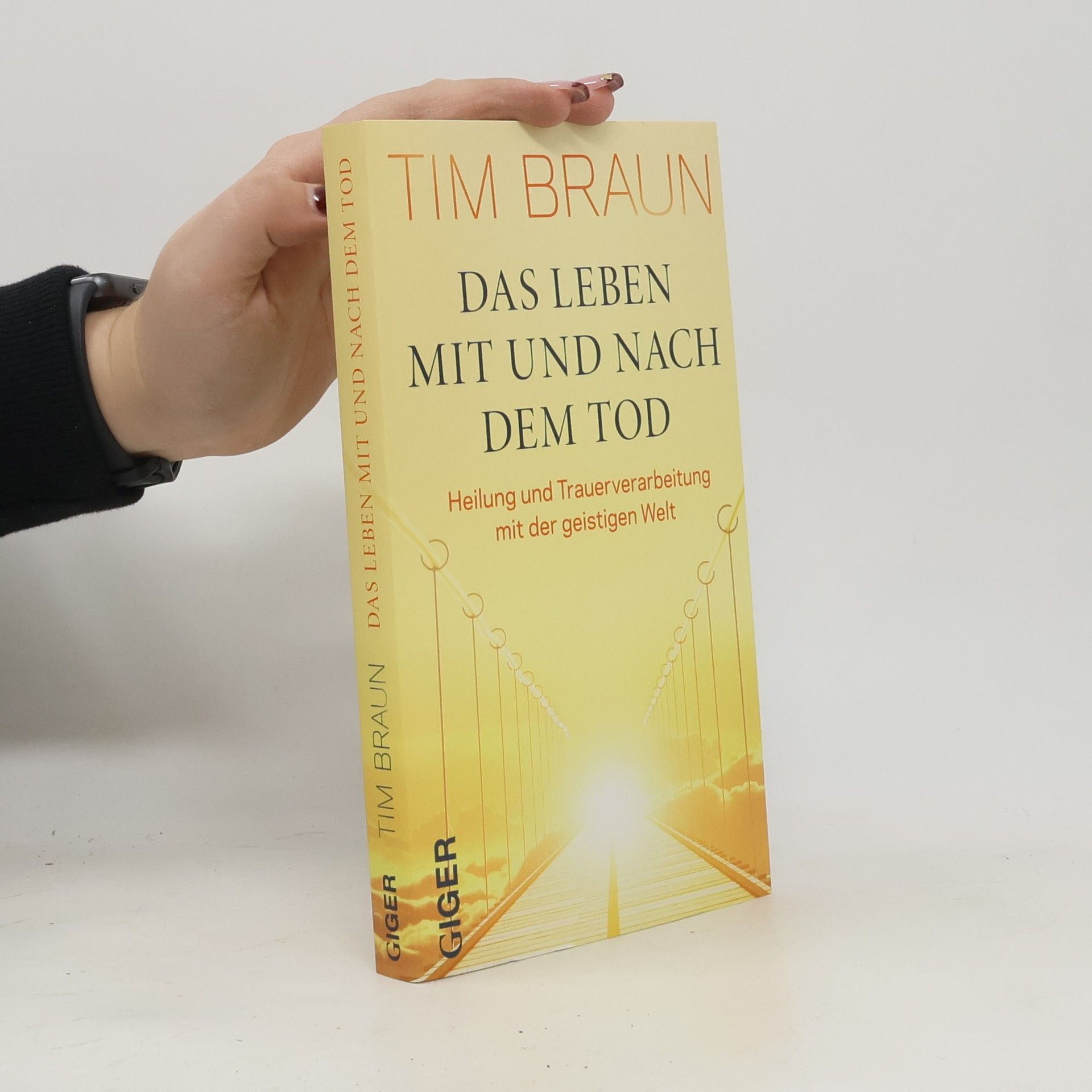 Tim Braun Das Leben mit und nach dem Tod