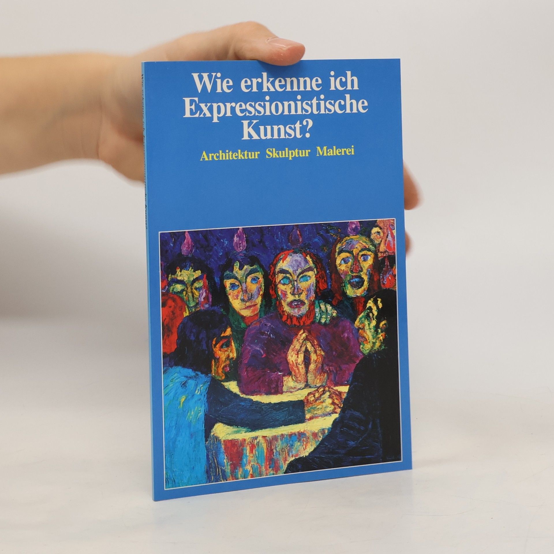 Autorenkollektiv Wie erkenne ich Expressionistische Kunst?