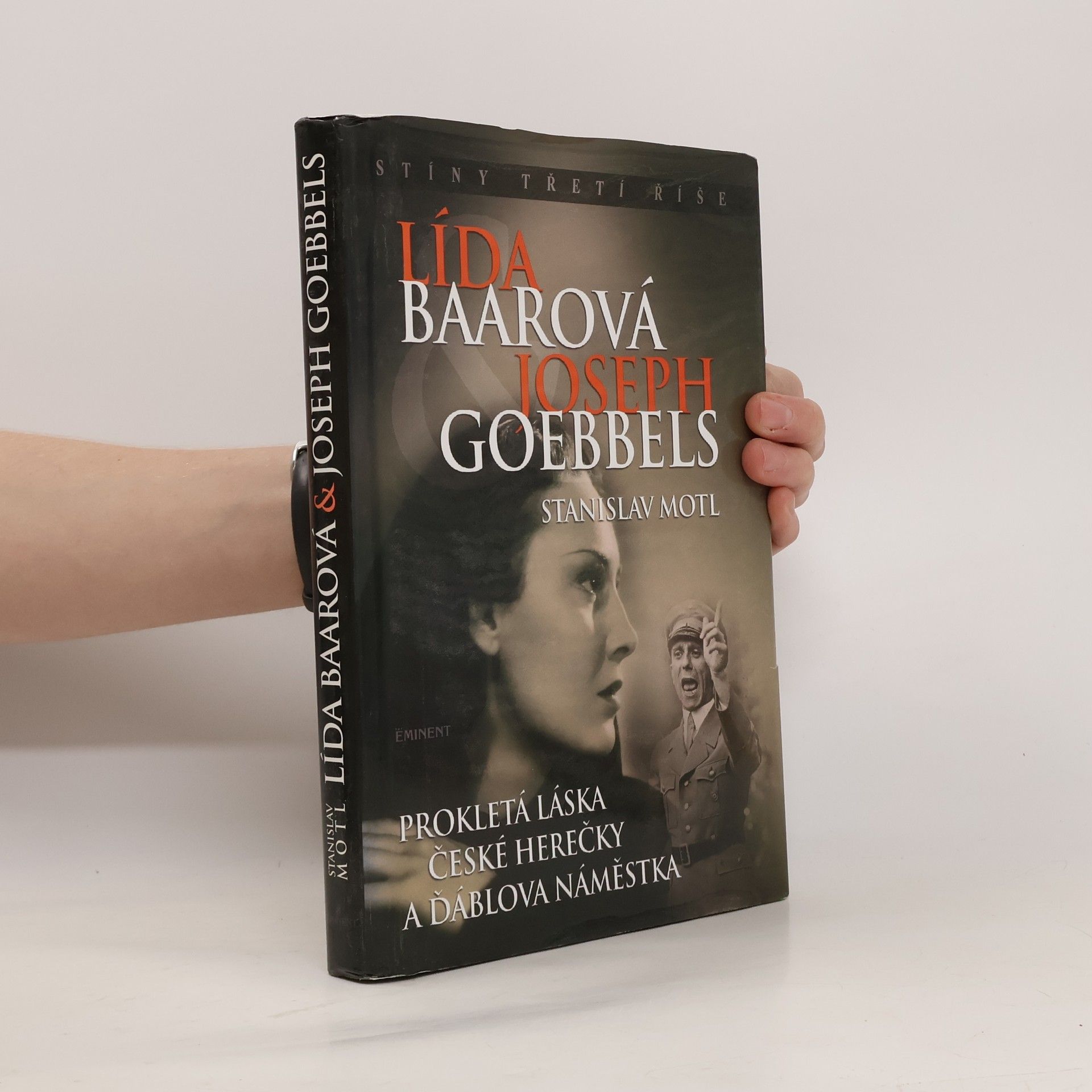 Stanislav Motl Lída Baarová & Joseph Goebbels. Prokletá láska české herečky a ďáblova náměstka