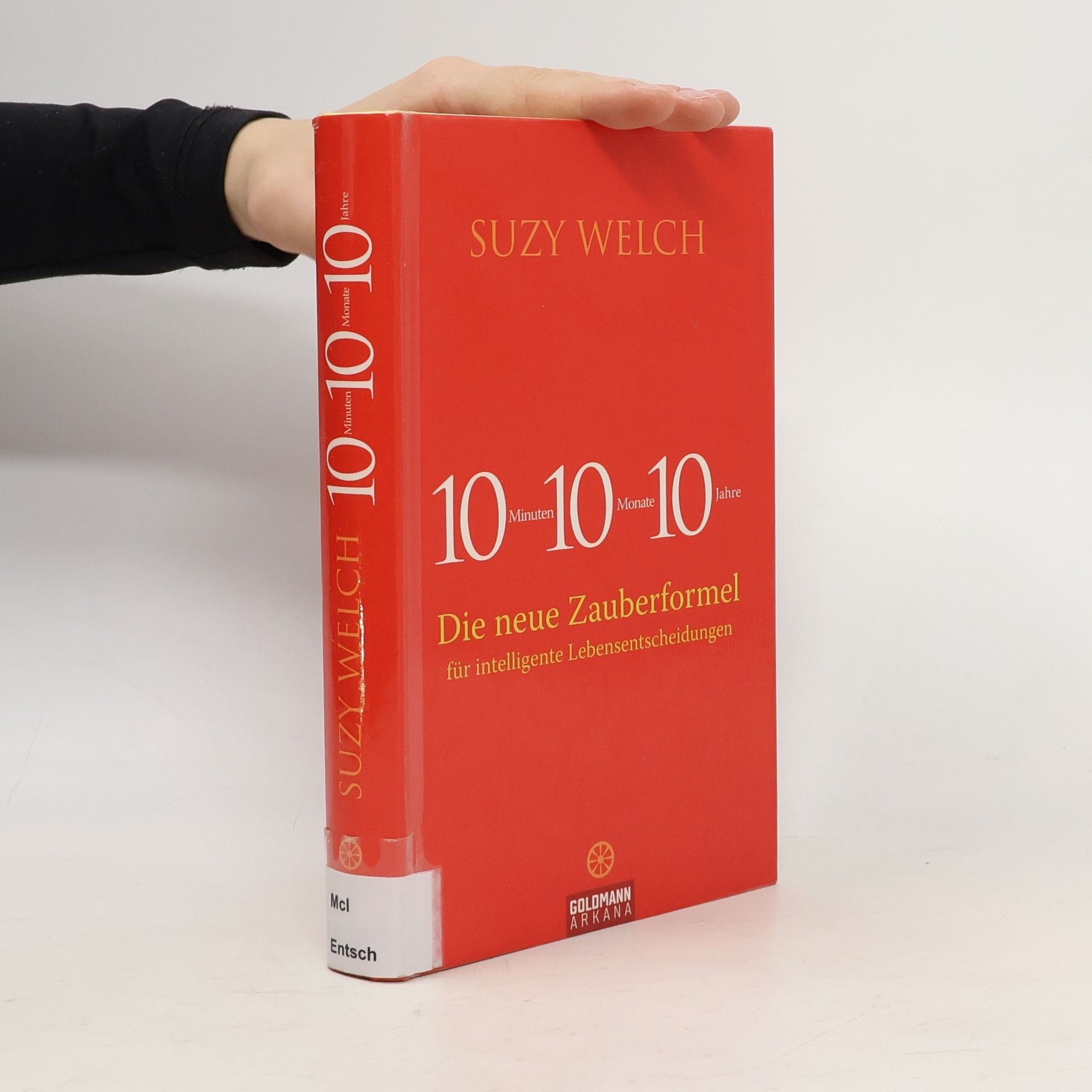 Suzy Welch 10 Minuten, 10 Monate, 10 Jahre