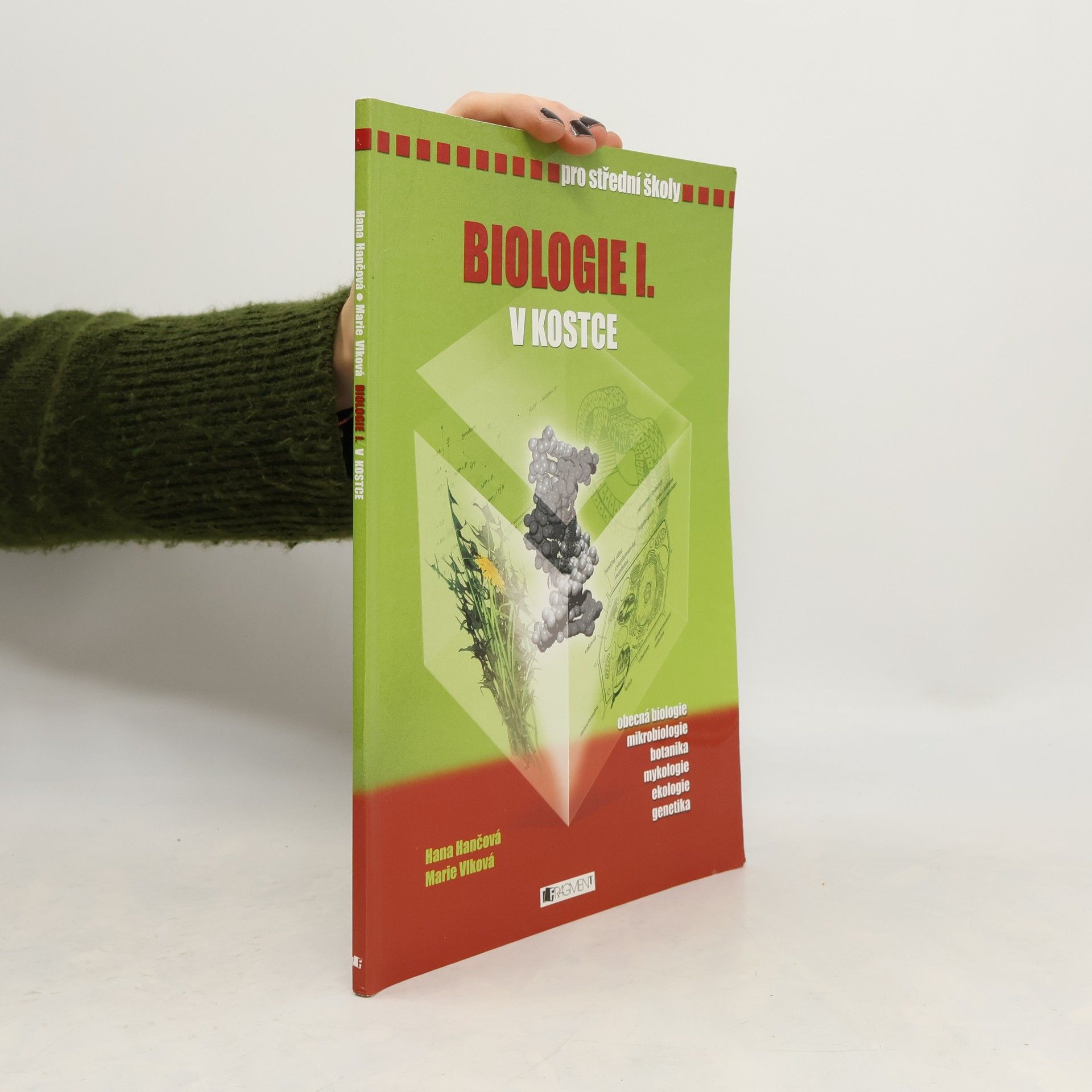 Hana Hančová Biologie I. v kostce : [obecná biologie, mikrobiologie, botanika, mykologie, ekologie, genetika] : pro střední školy