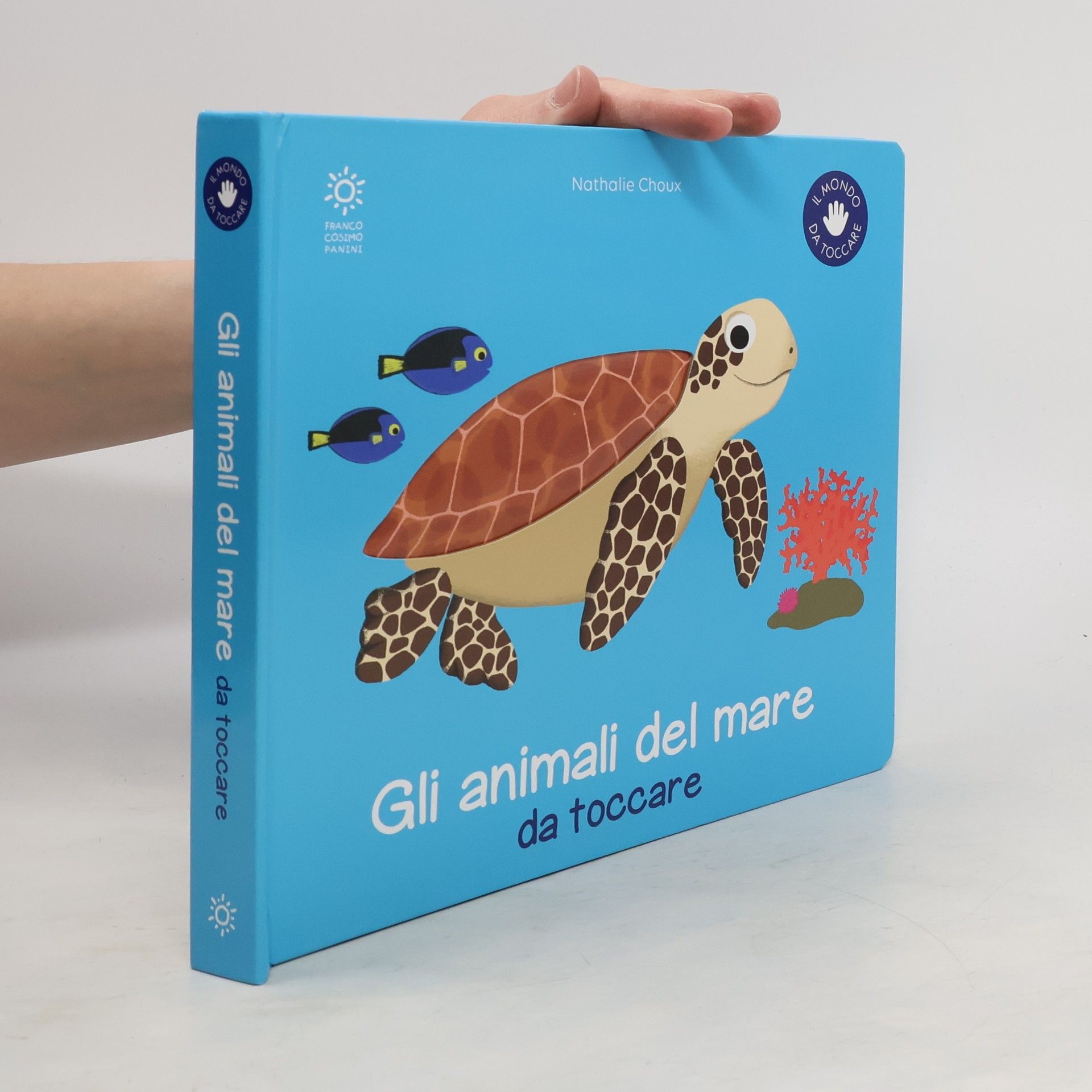 Nathalie Choux Il mondo da toccare: Gli animali del mare da toccare. Ediz. illustrata