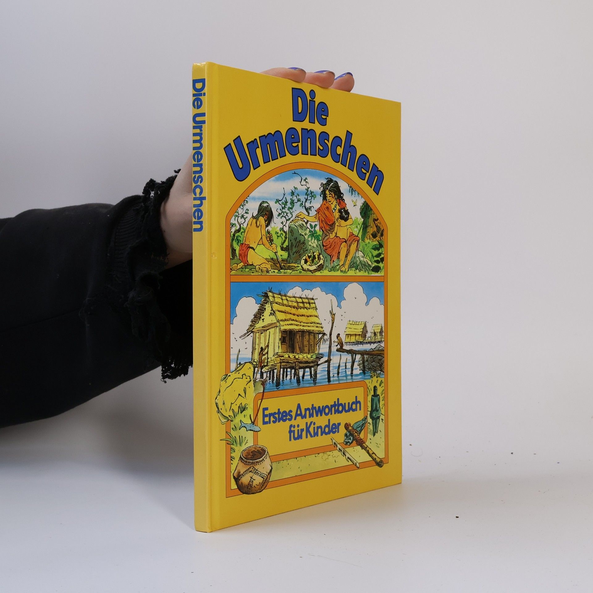 Various authors Die Urmenschen. Erstes Antwortbuch für Kinder