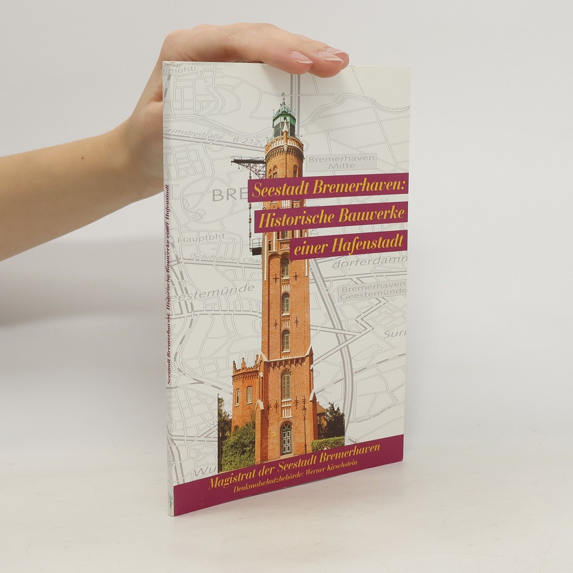 Werner Kirschstein Seestadt Bremerhaven: historische Bauwerke einer Hafenstadt
