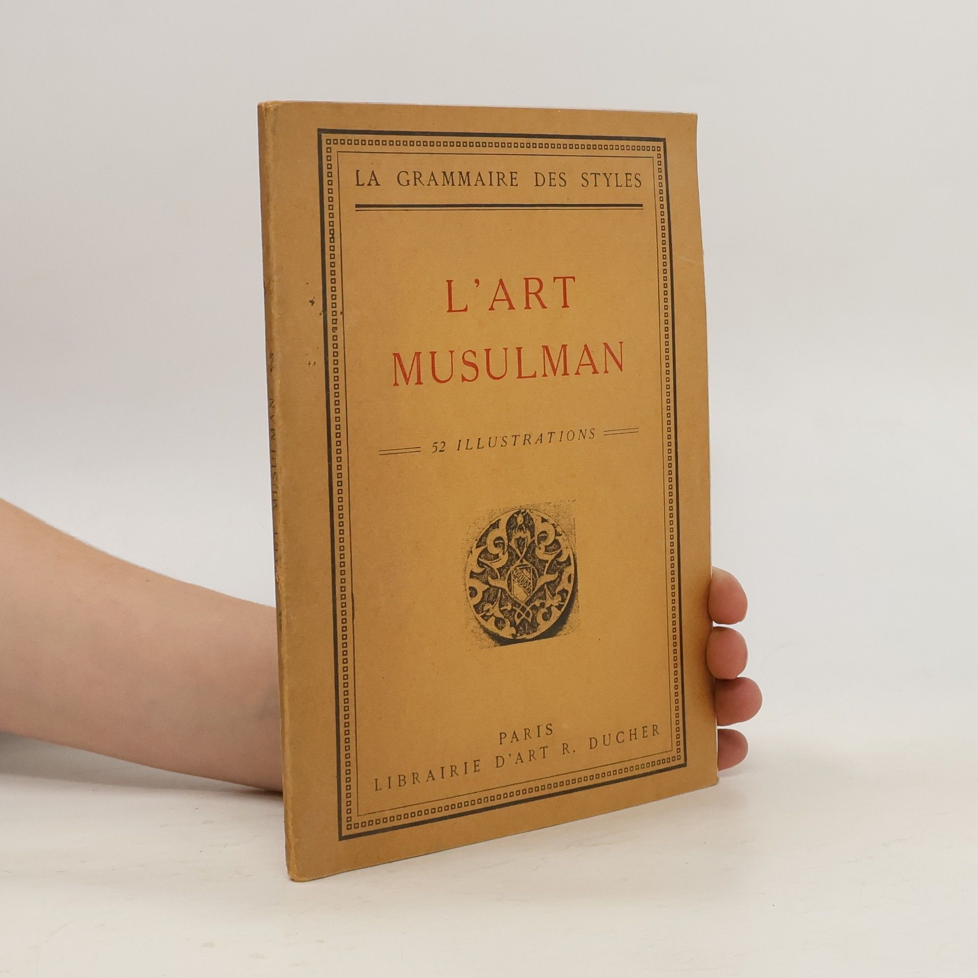 Collectif d'auteurs La Grammaire des Styles. L'Art Musulman