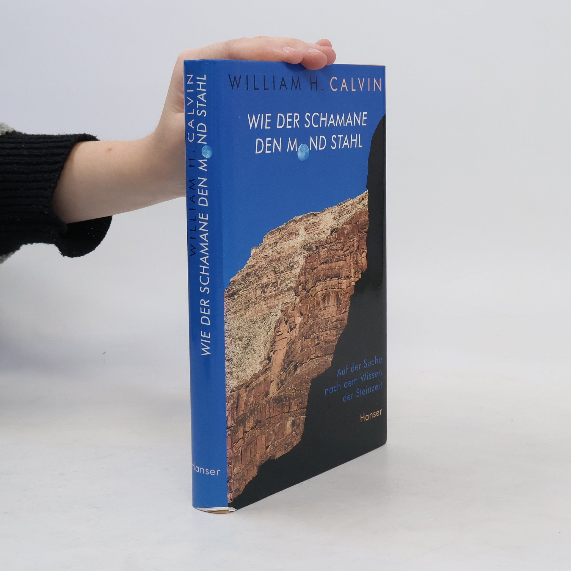William H. Calvin Wie der Schamane den Mond stahl