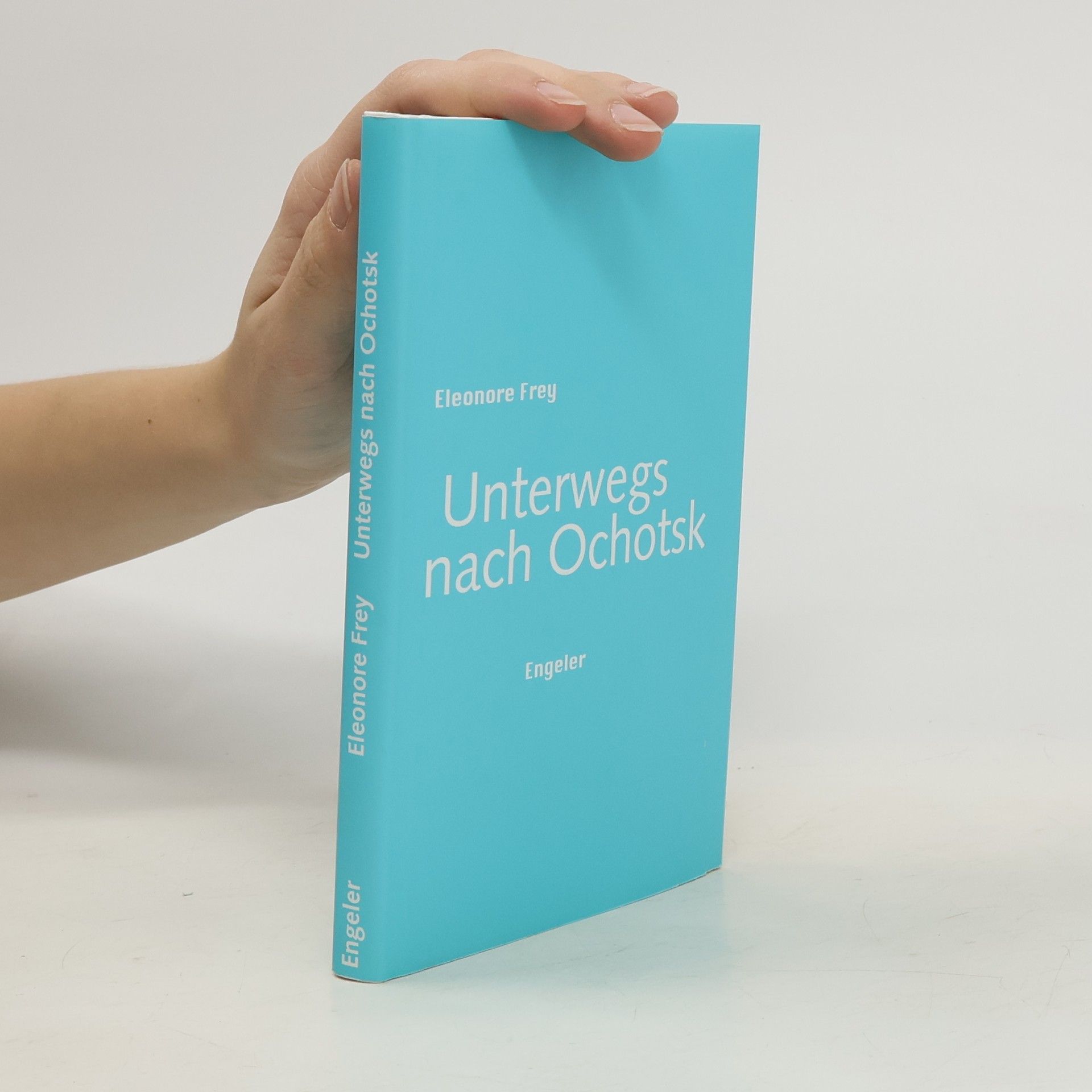 Eleonore Frey Unterwegs nach Ochotsk