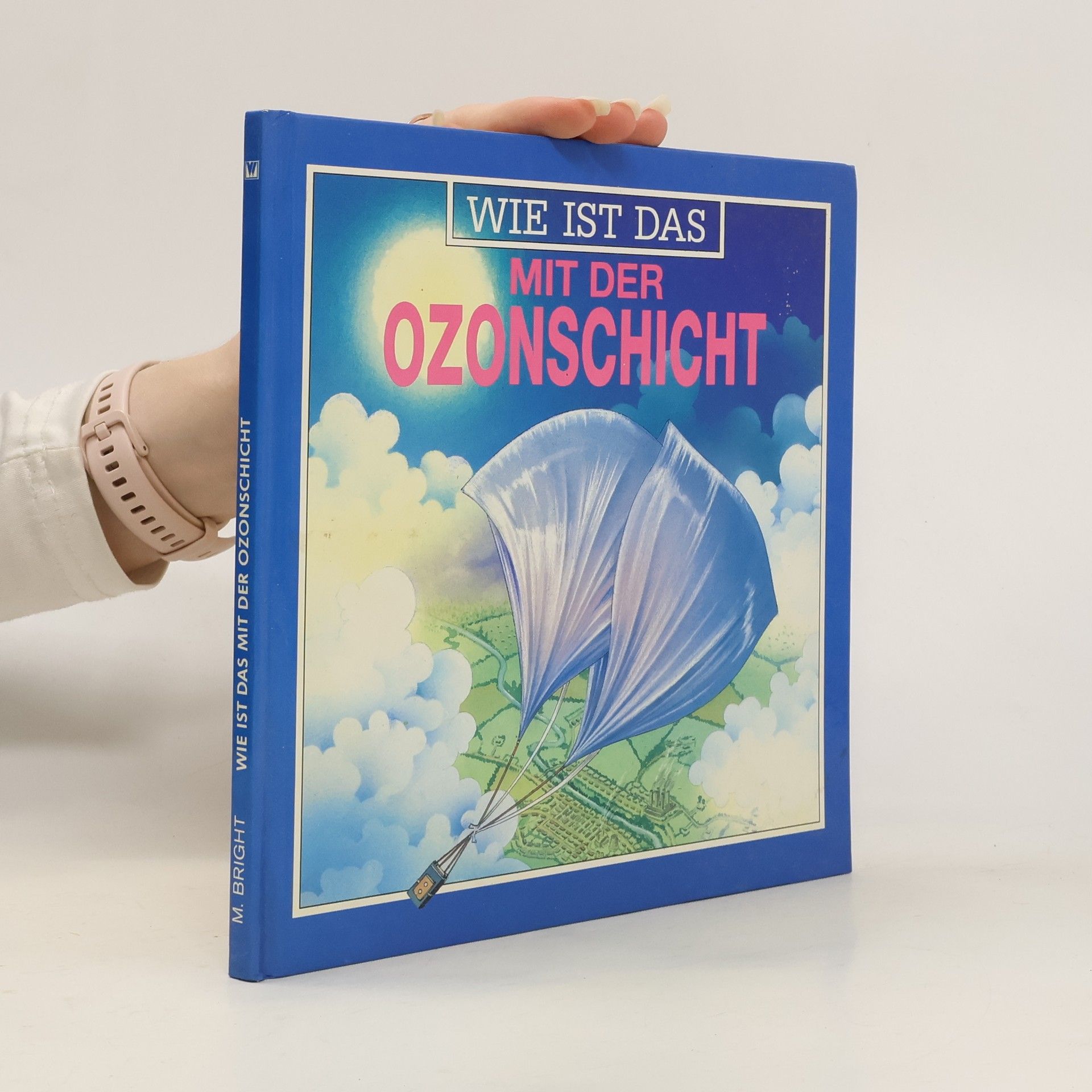 Michael Bright Wie ist das mit der Ozonschicht