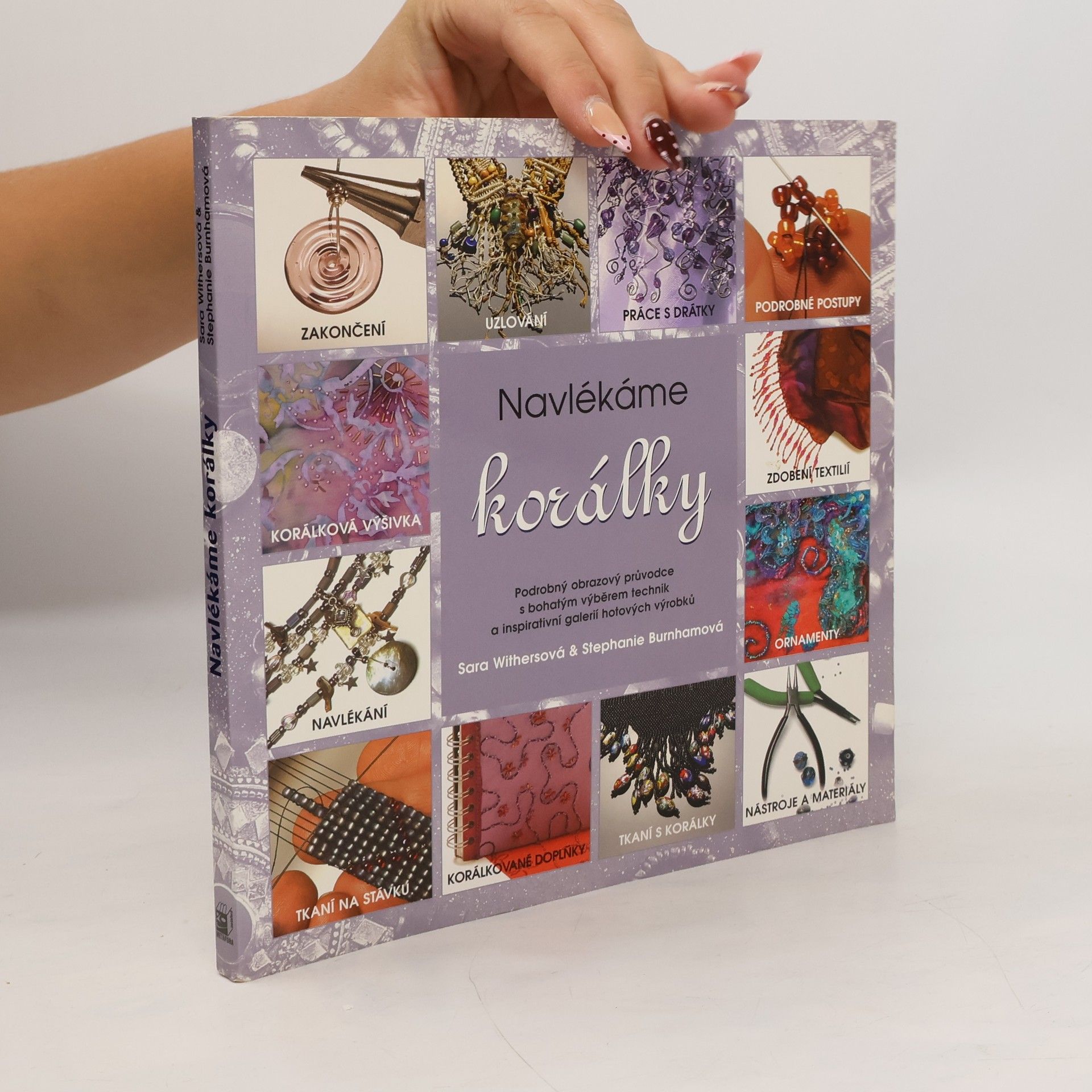 Navlékáme korálky: Podrobný obrazový průvodce s bohatým výběrem technik a inspirativní galerií hotových výrobků